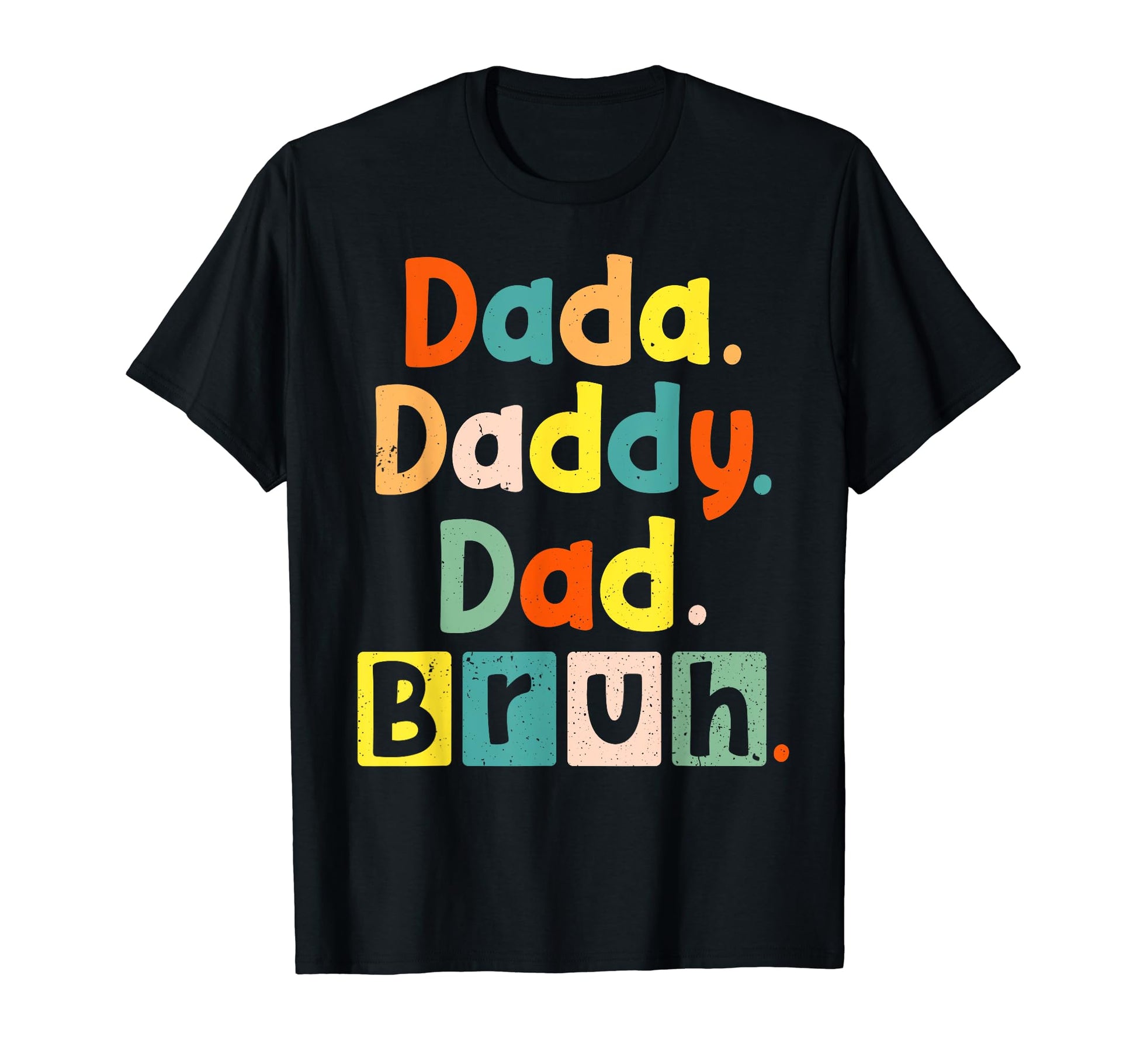 Dada Daddy Dad Bruh Fathers Day T-Shirt - Fun Novelty Design for Adults - T-Shirt, Sweatshirt, Hoodie