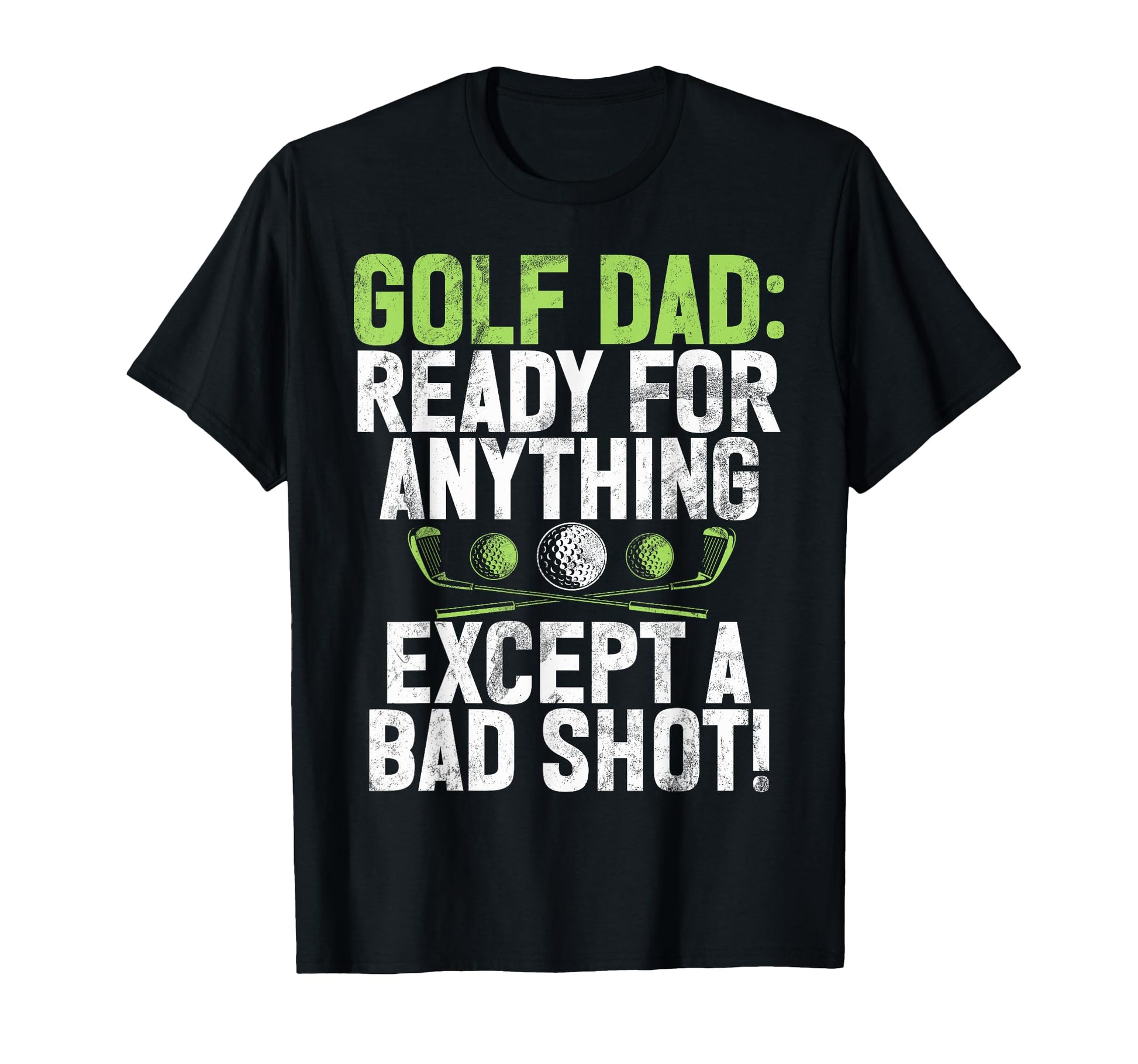 Ready Anything Except Bad Shot Golf T-Shirt - Custom Art Print for Adults - T-Shirt, Sweatshirt, Hoodie