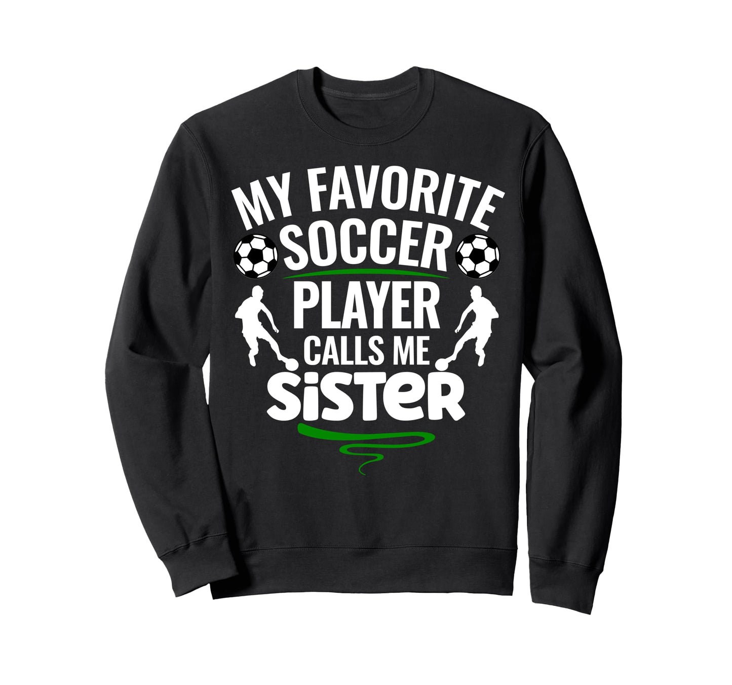 My Favorite Soccer Player Calls Me Sweatshirt - Novelty Apparel Men Women - T-Shirt, Sweatshirt, Hoodie