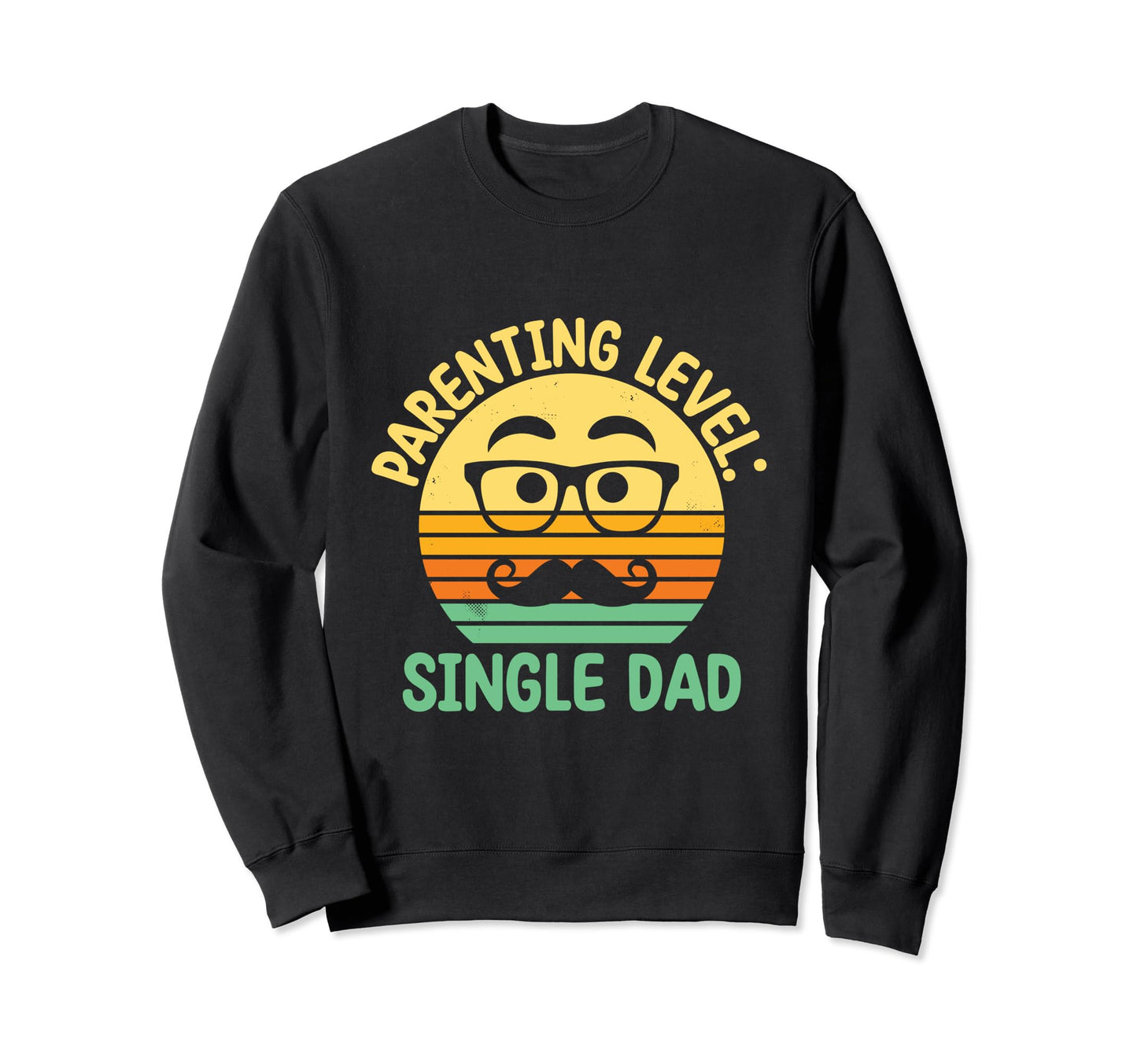 Parenting Level Single Dad Hard Sweatshirt - Unique Graphic for Adults - T-Shirt, Sweatshirt, Hoodie