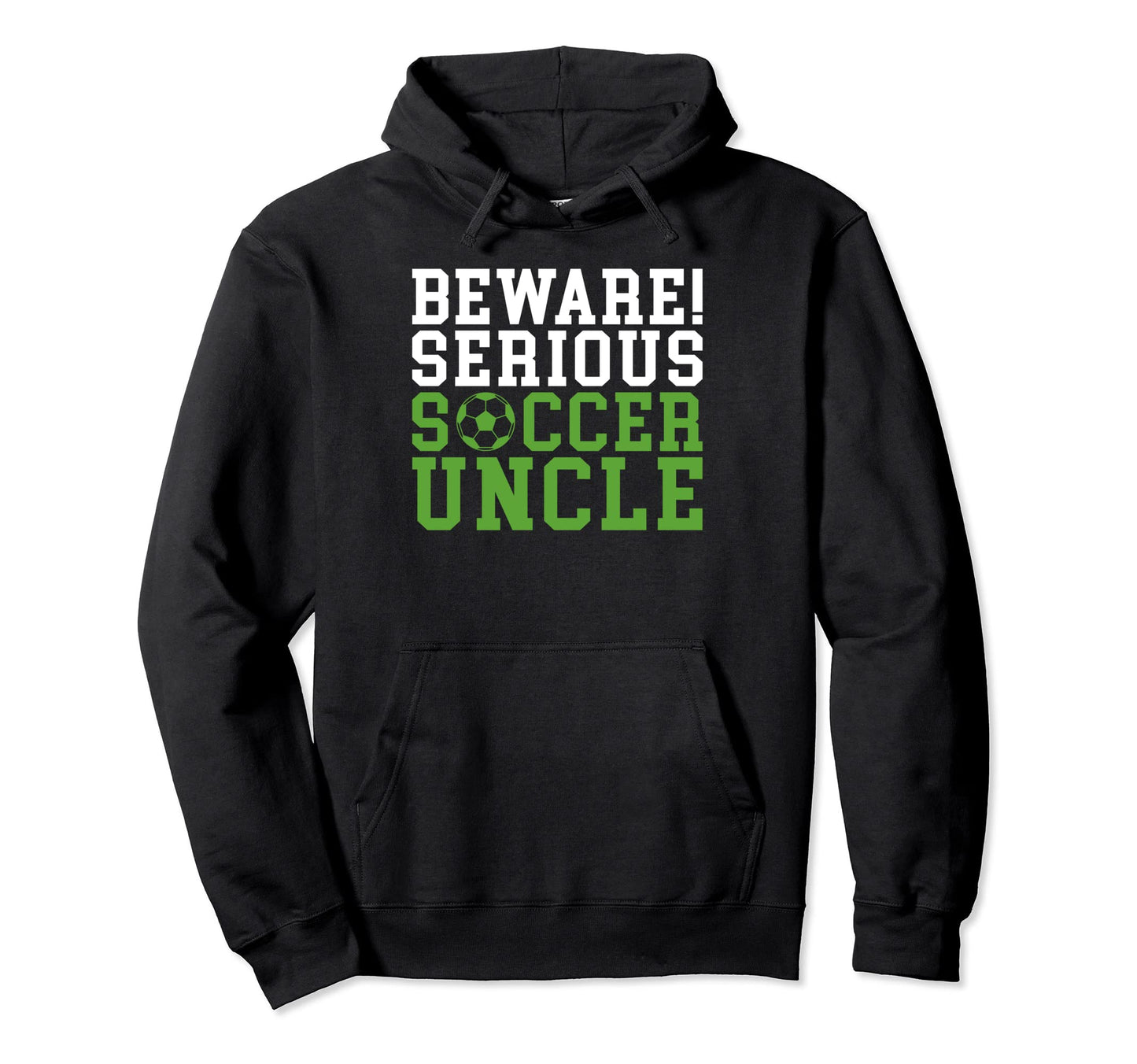 Beware Serious Soccer Uncle Hoodie - Casual Everyday Wear for Adults - T-Shirt, Sweatshirt, Hoodie