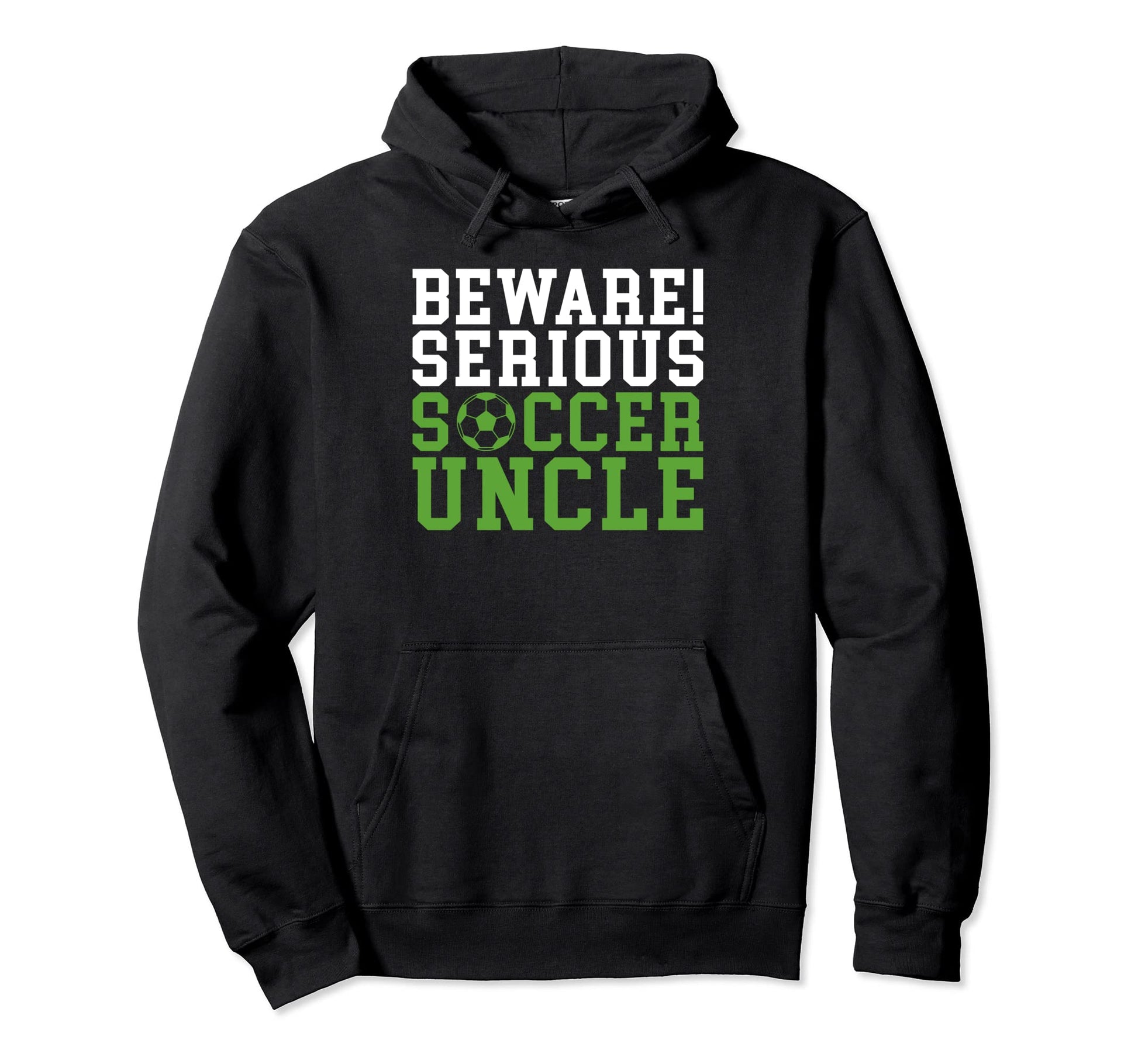 Beware Serious Soccer Uncle Hoodie - Casual Everyday Wear for Adults - T-Shirt, Sweatshirt, Hoodie