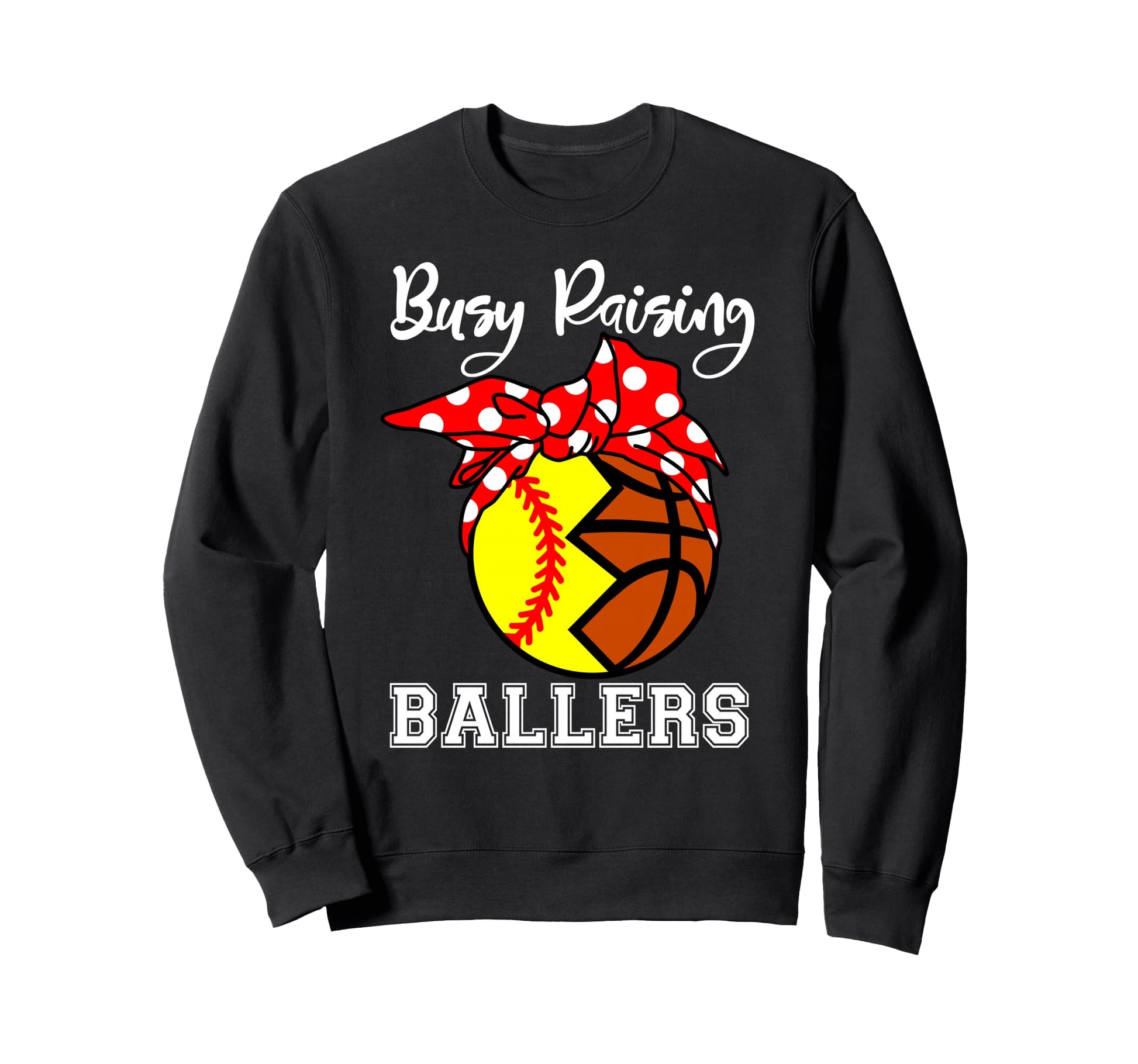 Busy Raising Ballers Funny Softball Sweatshirt - Graphic Print Unisex - T-Shirt, Sweatshirt, Hoodie
