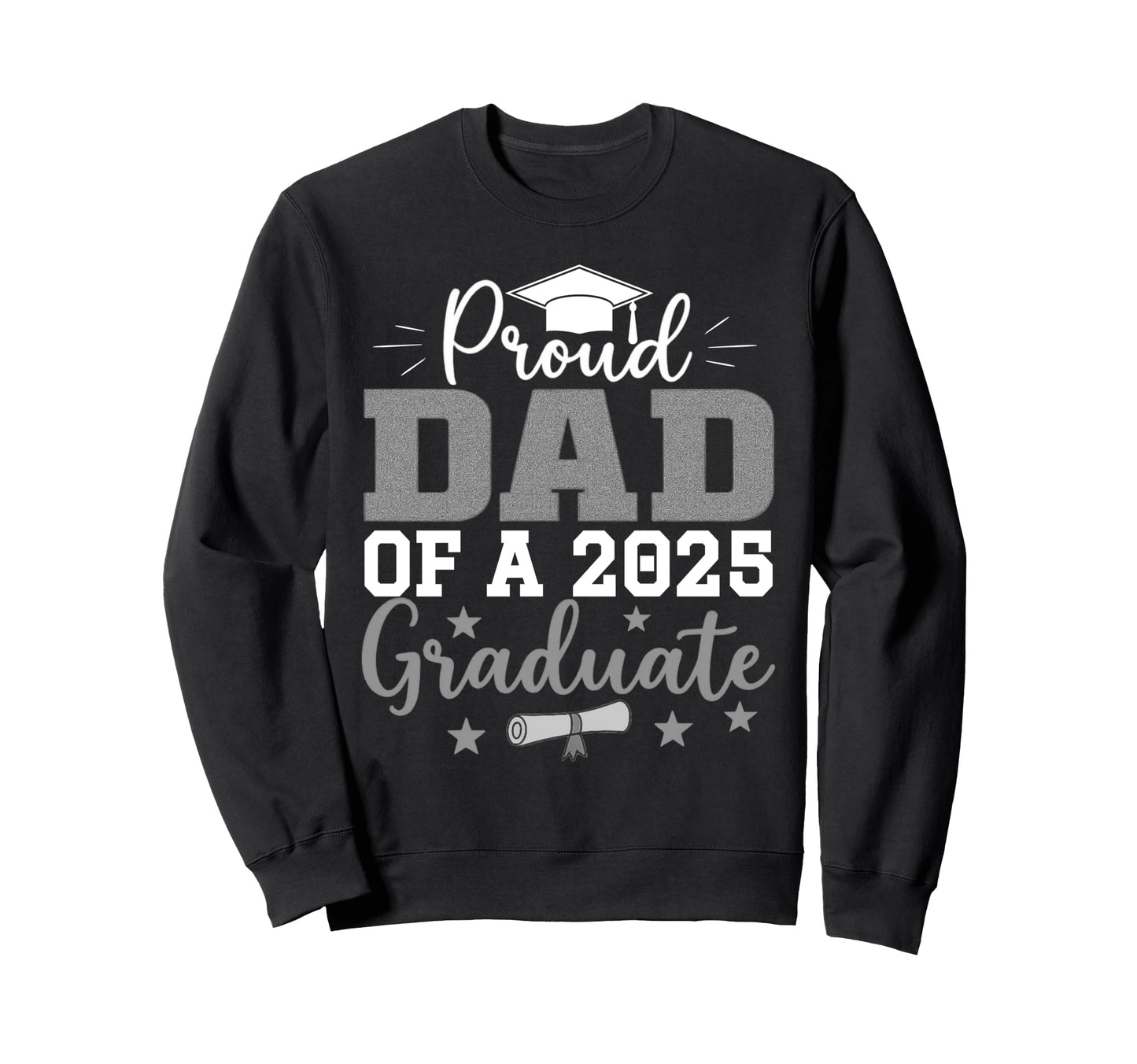 Proud Dad 2025 Graduate 2025 Sweatshirt - Custom Art Print for Adults - T-Shirt, Sweatshirt, Hoodie