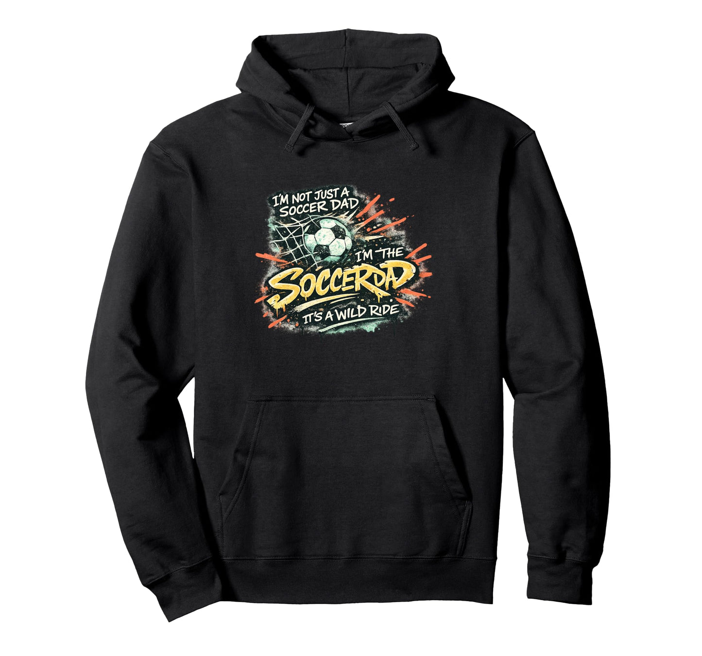 Im Not Just Soccer Dad Im Soccer Ride Hoodie - Custom Art Print for Adults - T-Shirt, Sweatshirt, Hoodie