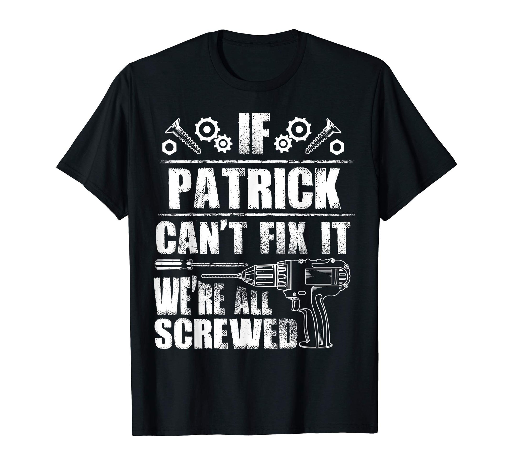 Patrick Gift Name Fix It Funny T-Shirt - Unique Graphic for Adults - T-Shirt, Sweatshirt, Hoodie