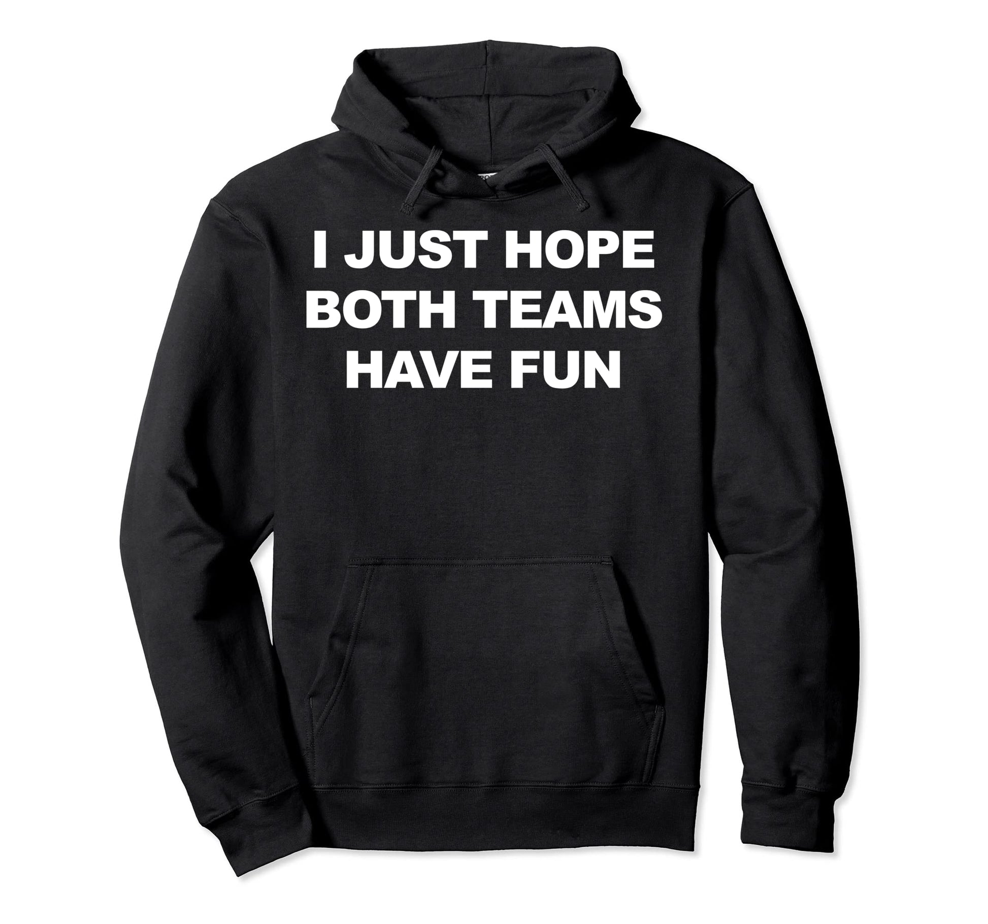 I Just Hope Both Teams Have Fun Baseball Hoodie - Novelty Apparel Unisex - T-Shirt, Sweatshirt, Hoodie