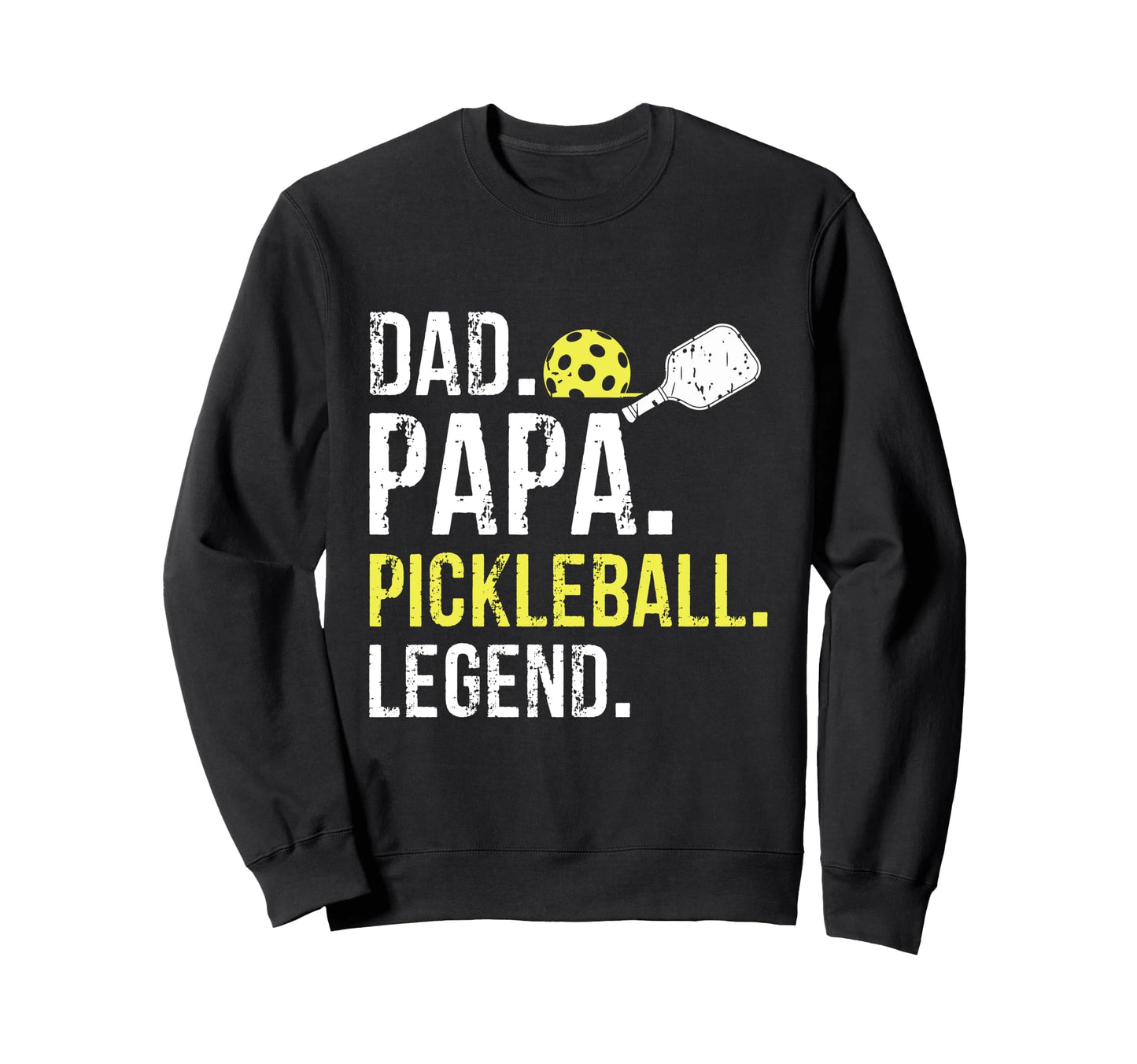 Dad Papa Pickleball Legend Sweatshirt - Casual Everyday Wear for Adults - T-Shirt, Sweatshirt, Hoodie