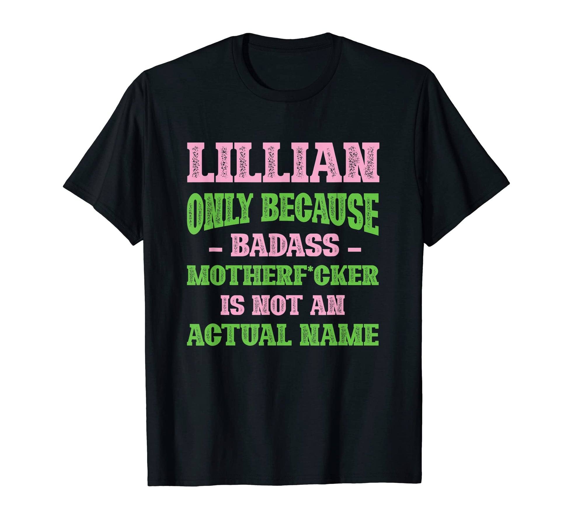 Badass Lillian Name Unique Nickname Quirky T-Shirt - Trendy Graphic Unisex - T-Shirt, Sweatshirt, Hoodie