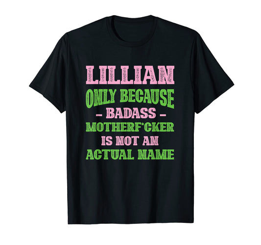 Badass Lillian Name Unique Nickname Quirky T-Shirt - Trendy Graphic Unisex - T-Shirt, Sweatshirt, Hoodie