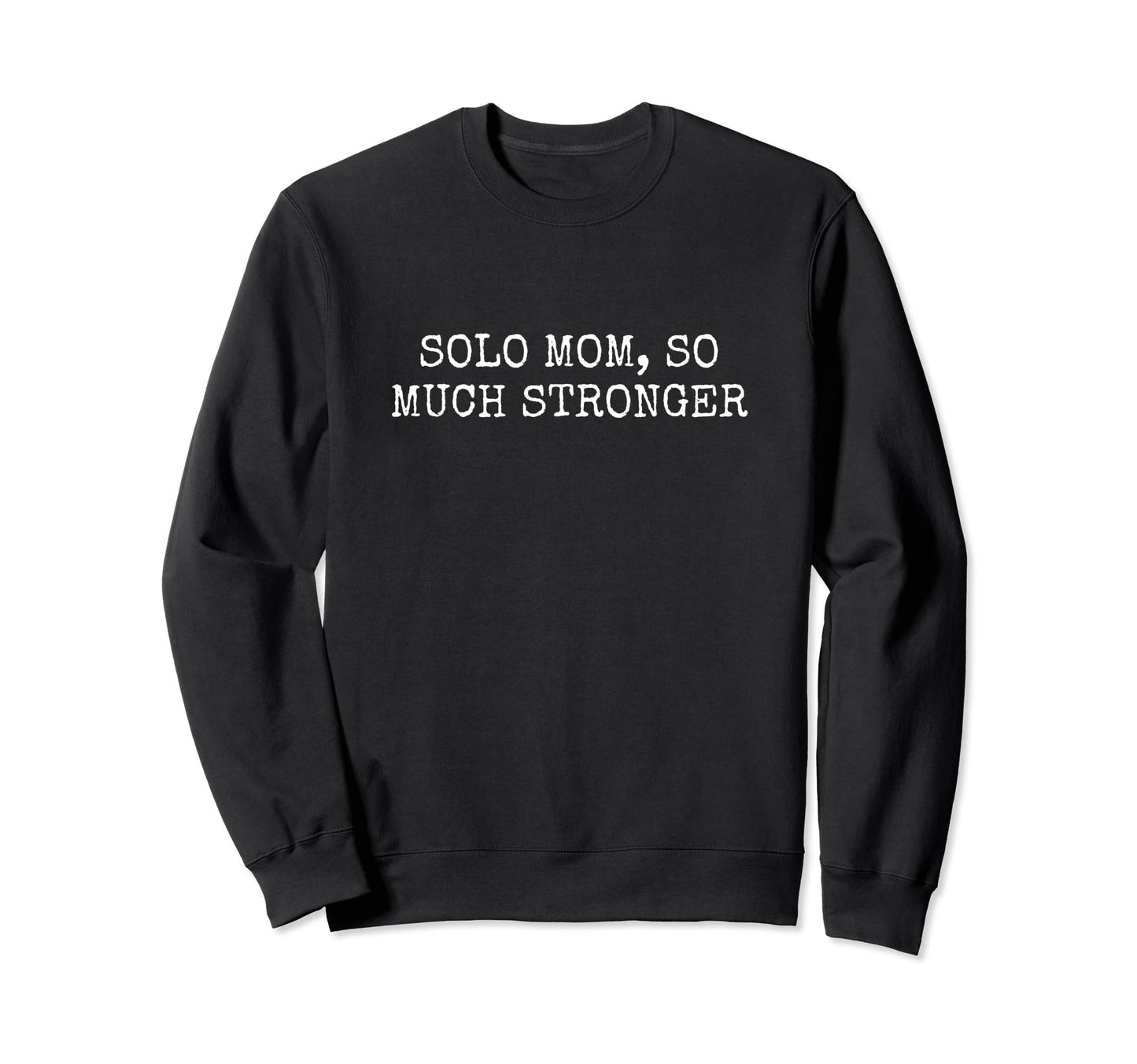 Single Parent Solo Parenting Mom Sweatshirt - Novelty Apparel for Adults - T-Shirt, Sweatshirt, Hoodie