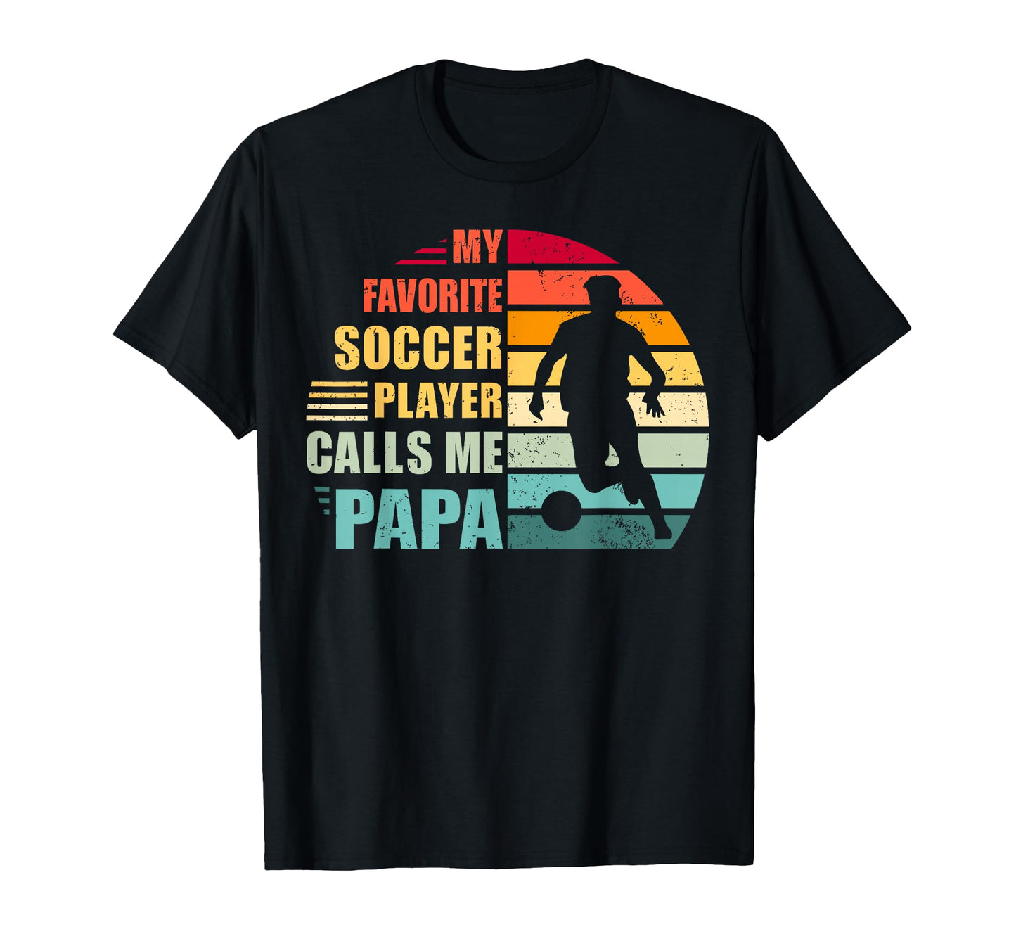 My Favorite Soccer Player Calls Me Papa T-Shirt - Graphic Print for Adults - T-Shirt, Sweatshirt, Hoodie