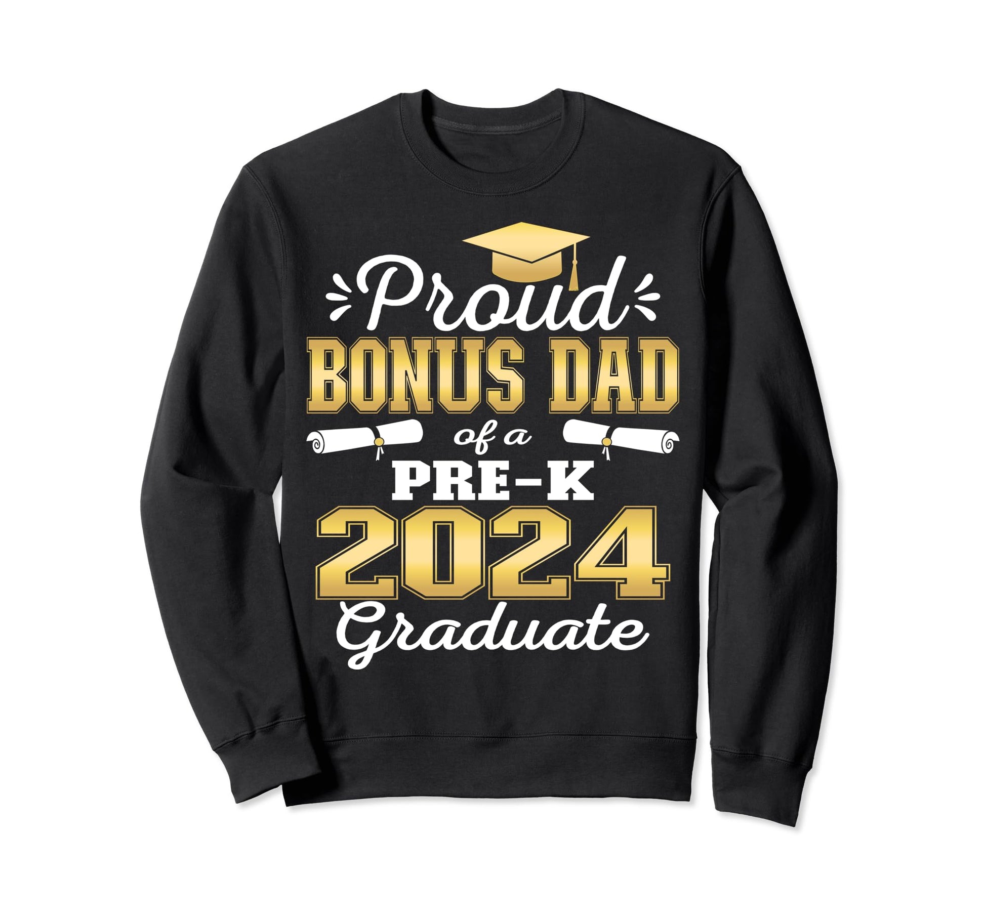 Proud Bonus Dad Pre K School Graduate Sweatshirt - Trendy Graphic Unisex - T-Shirt, Sweatshirt, Hoodie