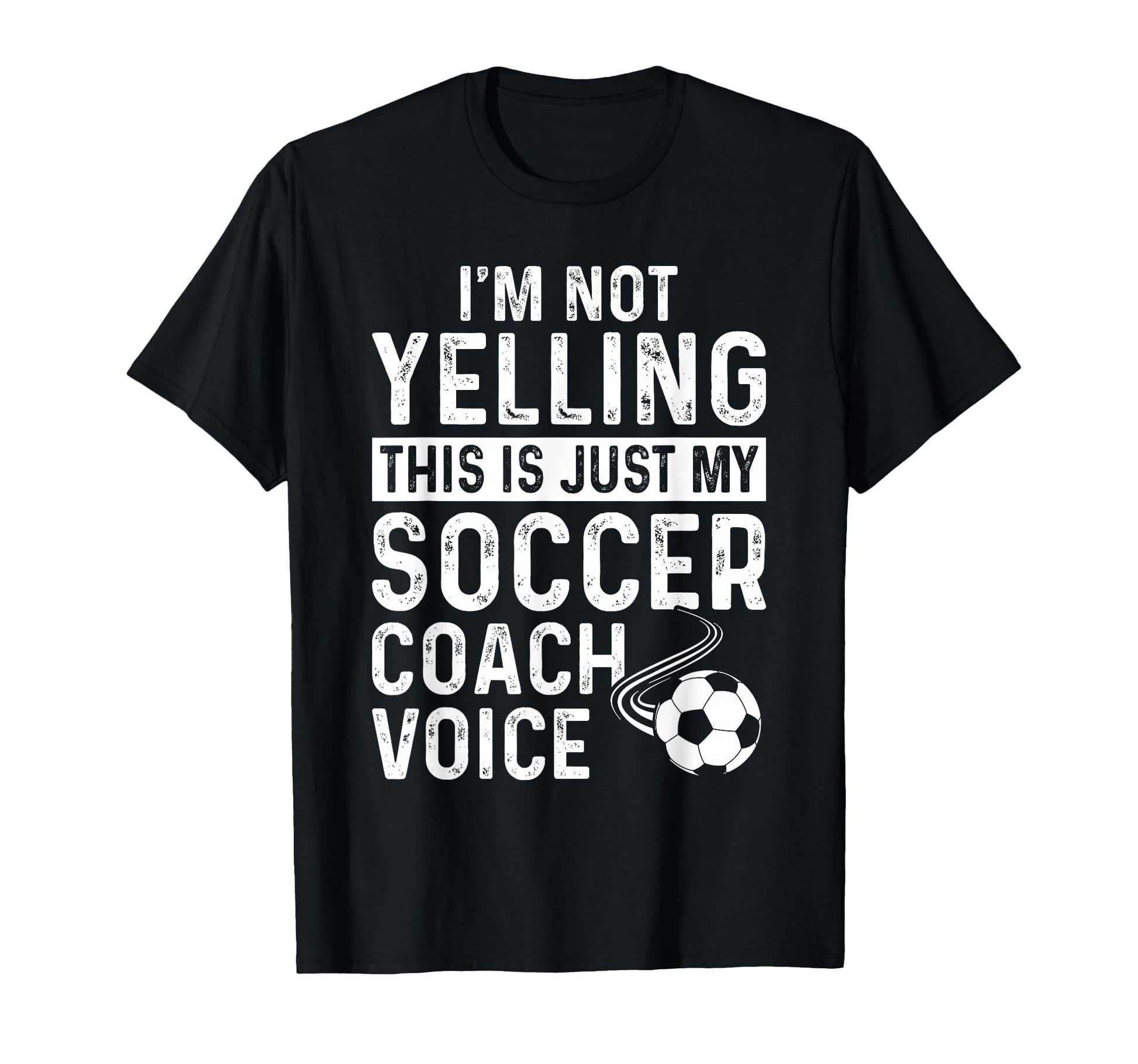 Im Not Yelling This Is Just My Soccer T-Shirt - Custom Art Print Men Women - T-Shirt, Sweatshirt, Hoodie