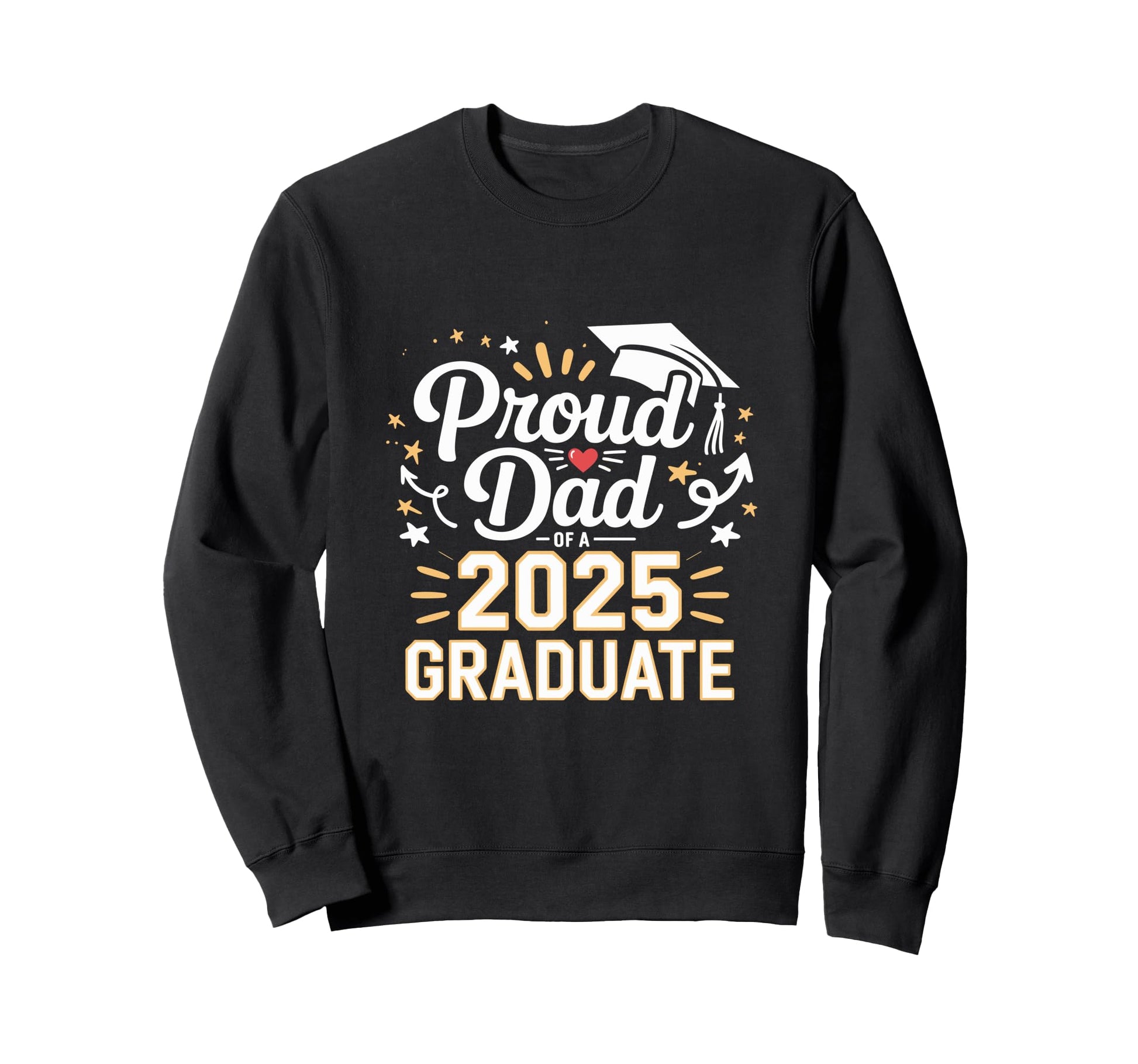 Proud Dad 2025 Graduate Celebration Sweatshirt - Streetwear Style Unisex - T-Shirt, Sweatshirt, Hoodie