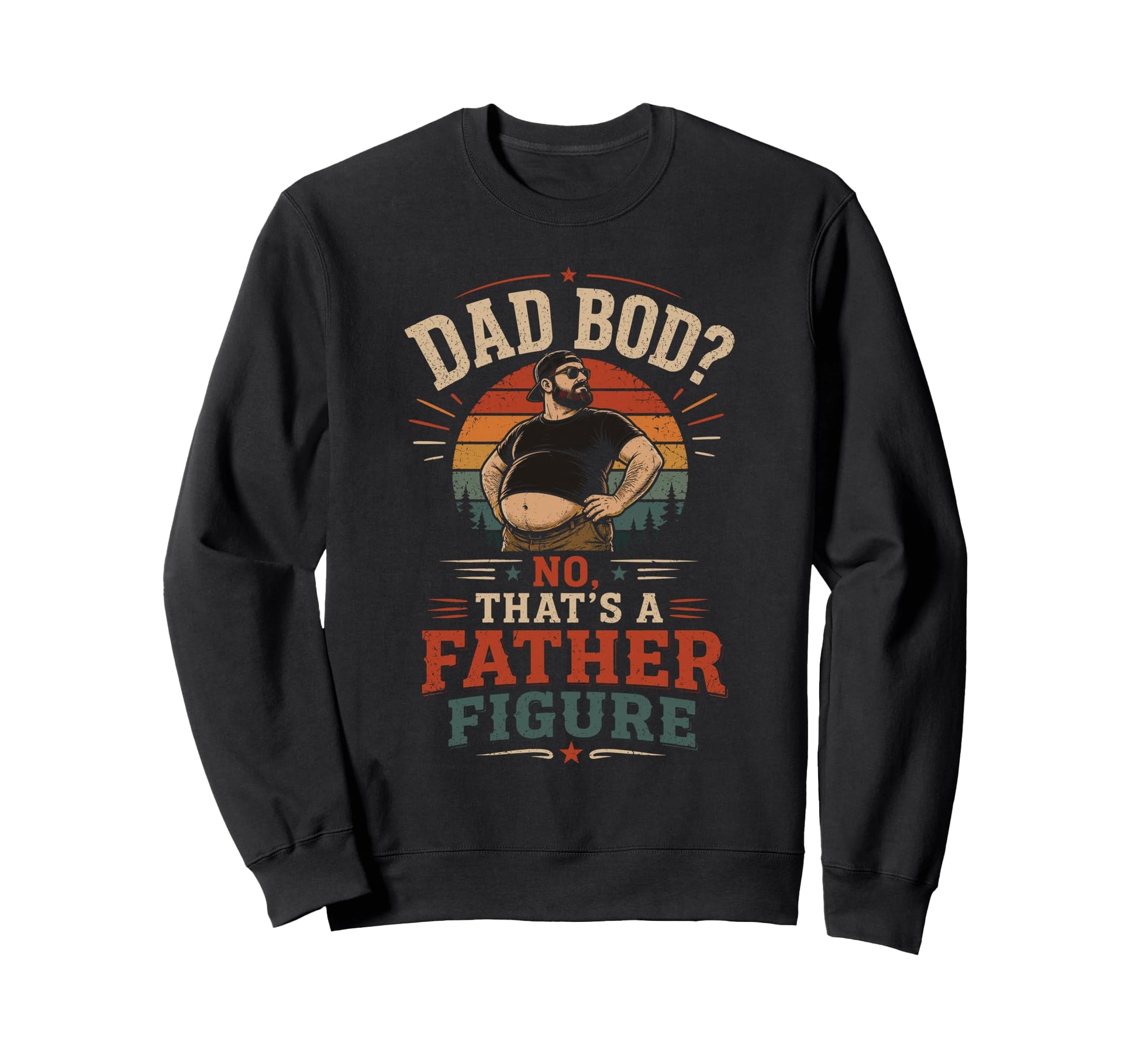 Dad Bod No Thats Father Figure Sweatshirt - Novelty Apparel for Adults - T-Shirt, Sweatshirt, Hoodie