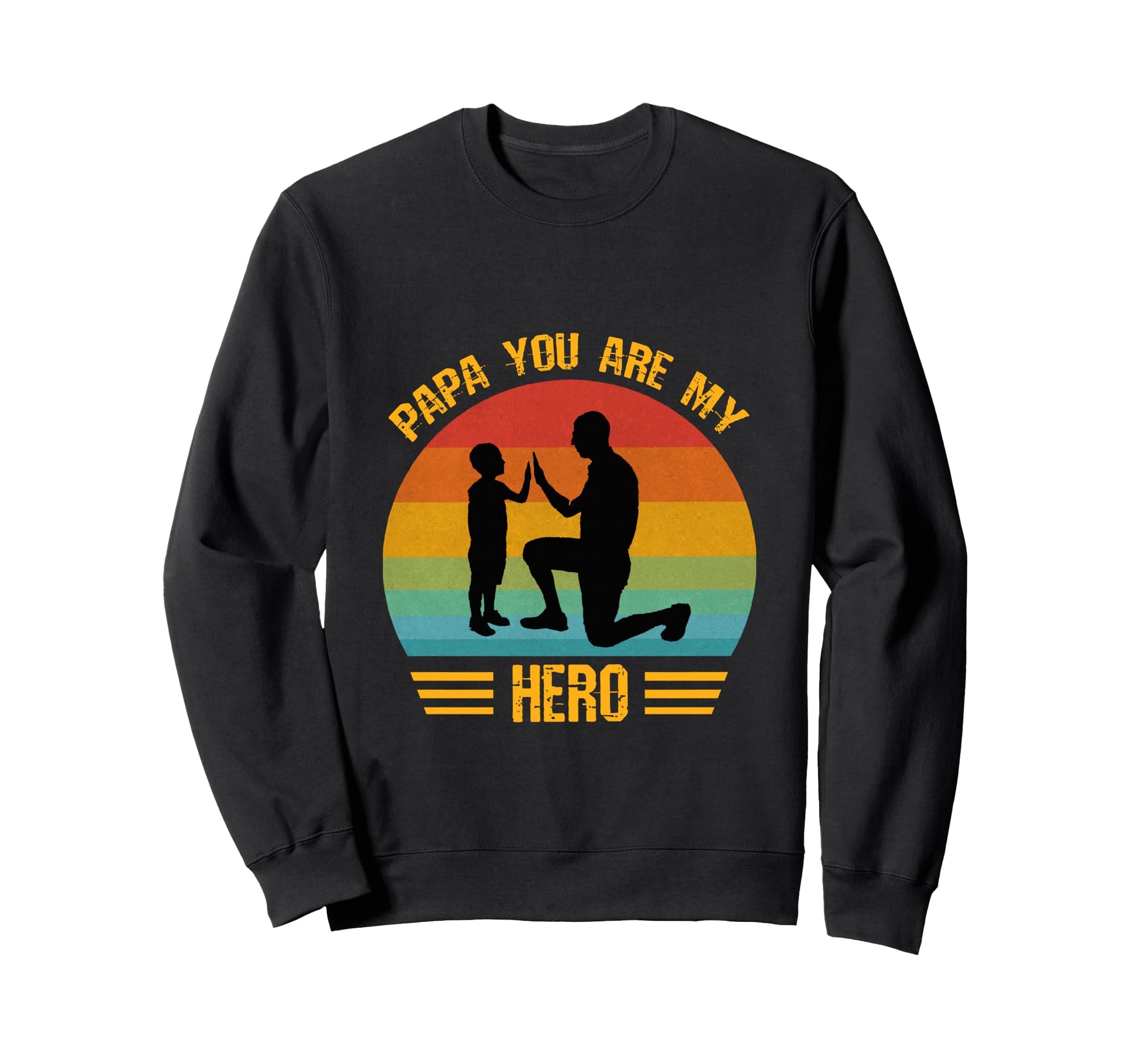Papa You Are My Hero Dad And Sweatshirt - Casual Everyday Wear for Adults - T-Shirt, Sweatshirt, Hoodie