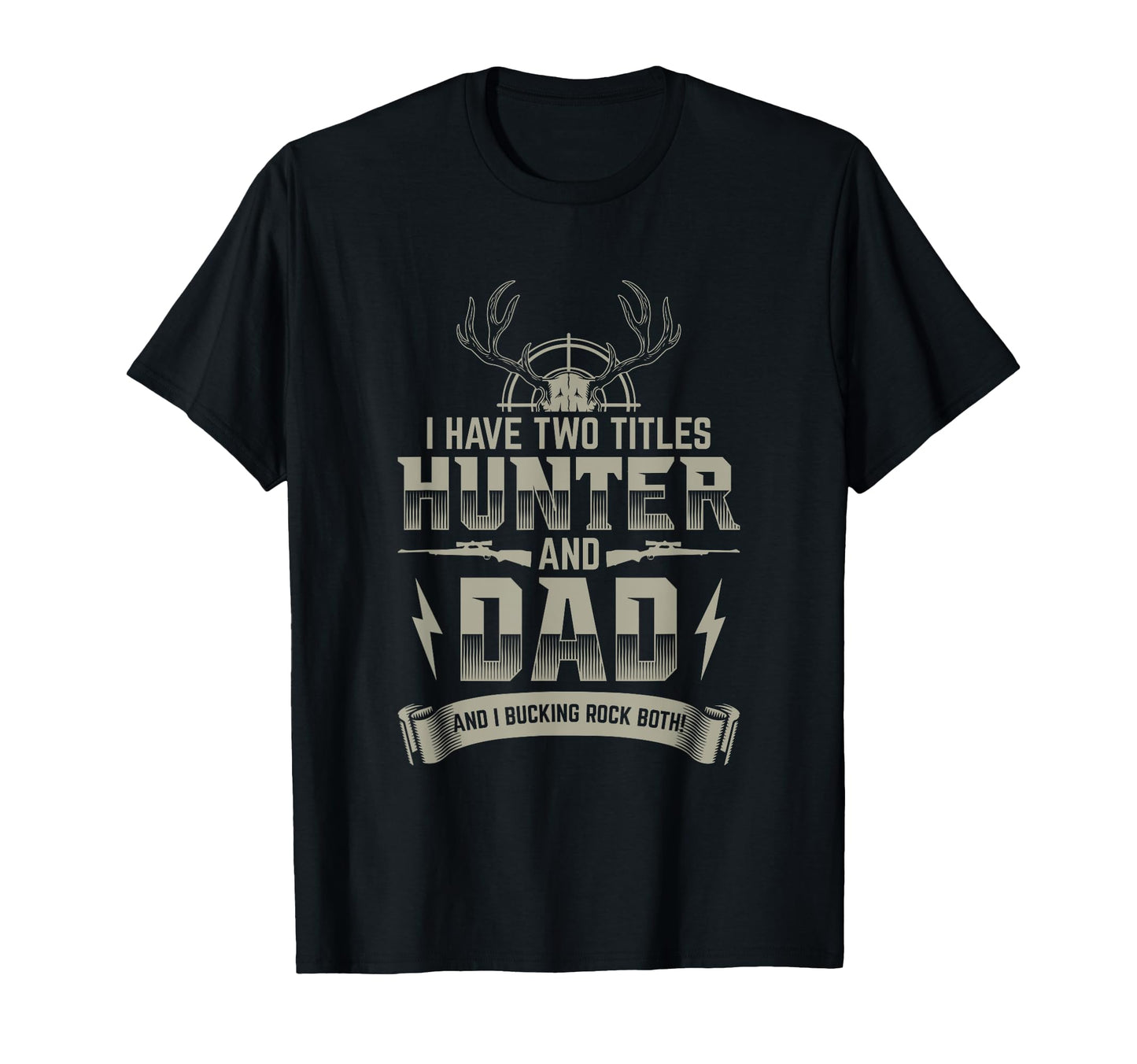Buck Hunting Dad Hunter Deer Hunting T-Shirt - Unique Graphic Men Women - T-Shirt, Sweatshirt, Hoodie