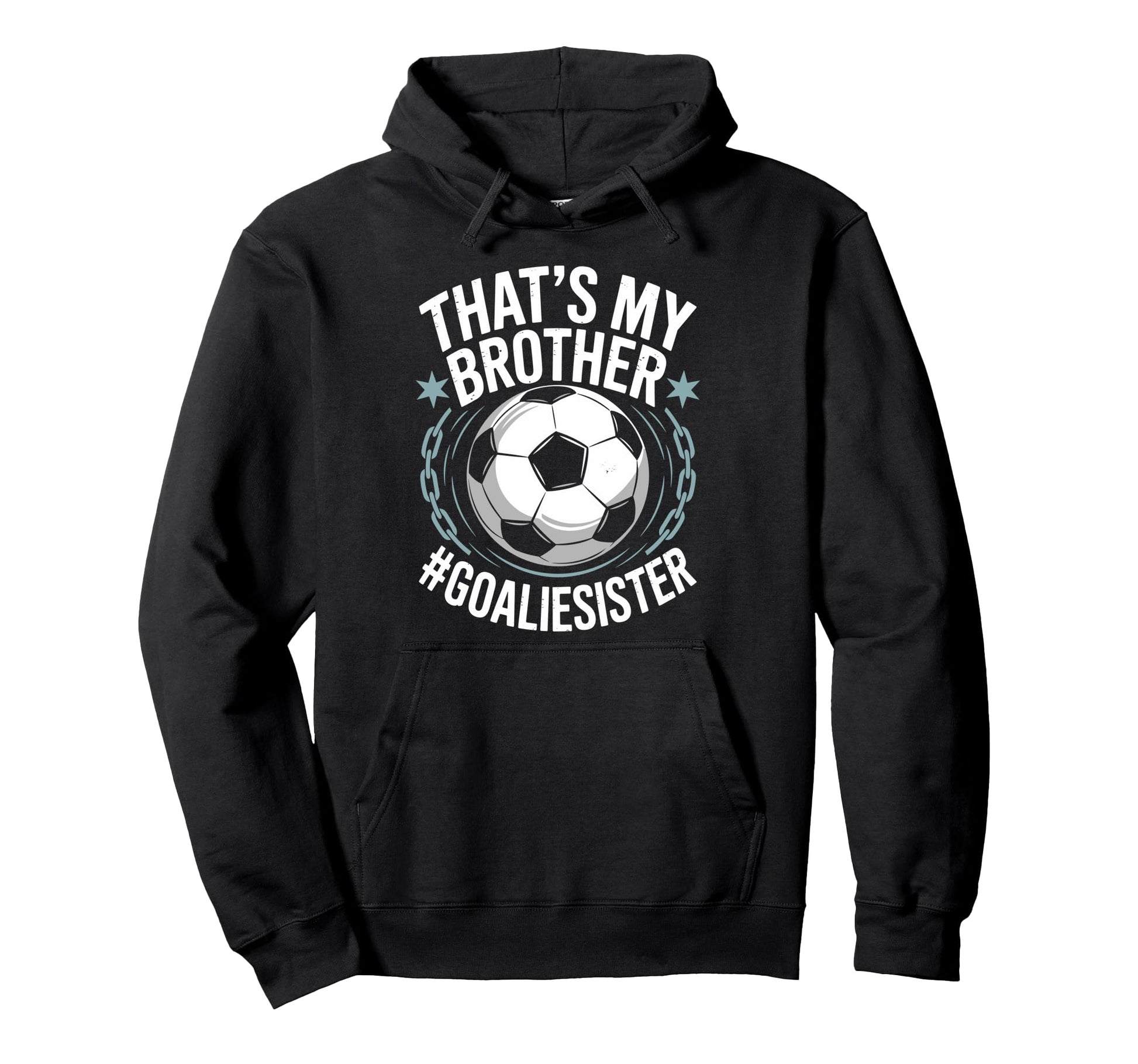 Goal Keeper Team Soccer Player Bro Thats Hoodie - Trendy Graphic Men Women - T-Shirt, Sweatshirt, Hoodie