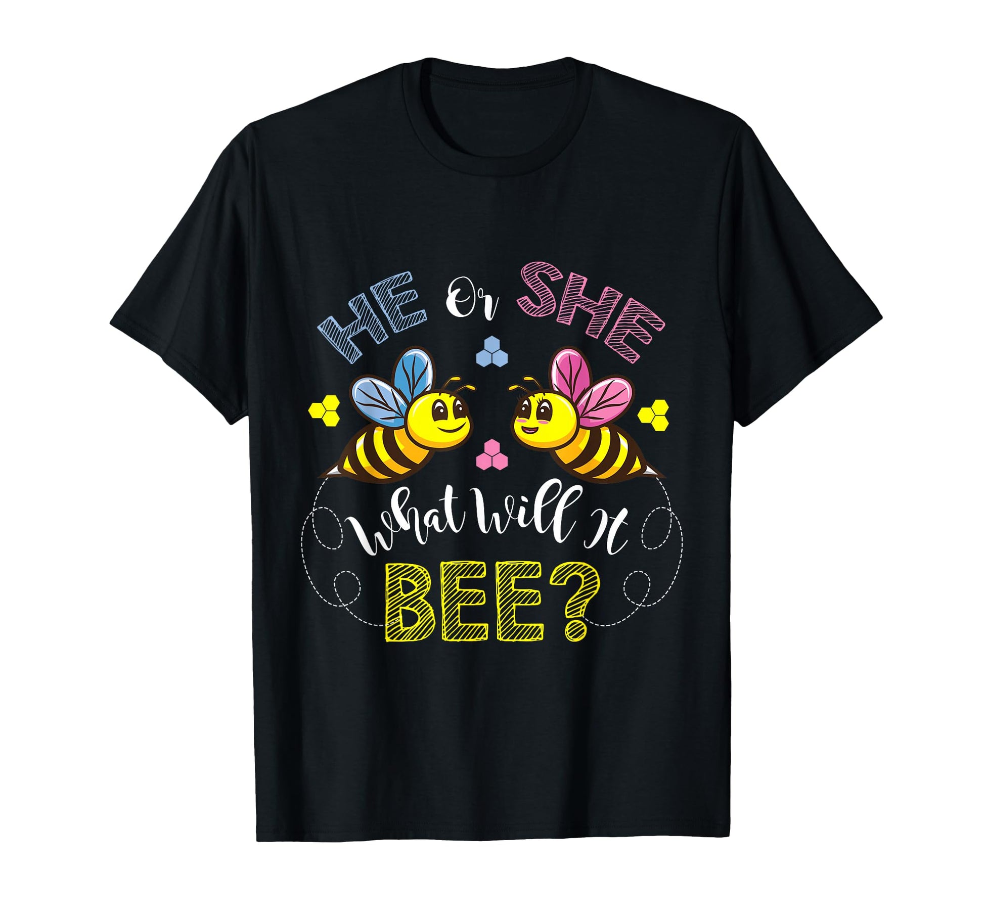 He Or She What Will It Bee T-Shirt - Casual Everyday Wear for Adults - T-Shirt, Sweatshirt, Hoodie