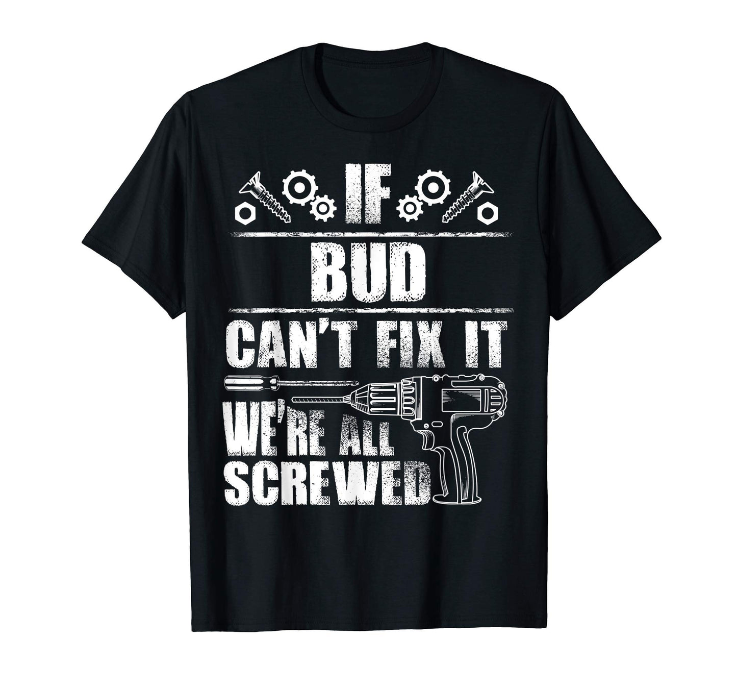 Bud Gift Name Fix It Funny Birthday T-Shirt - Trendy Graphic for Adults - T-Shirt, Sweatshirt, Hoodie