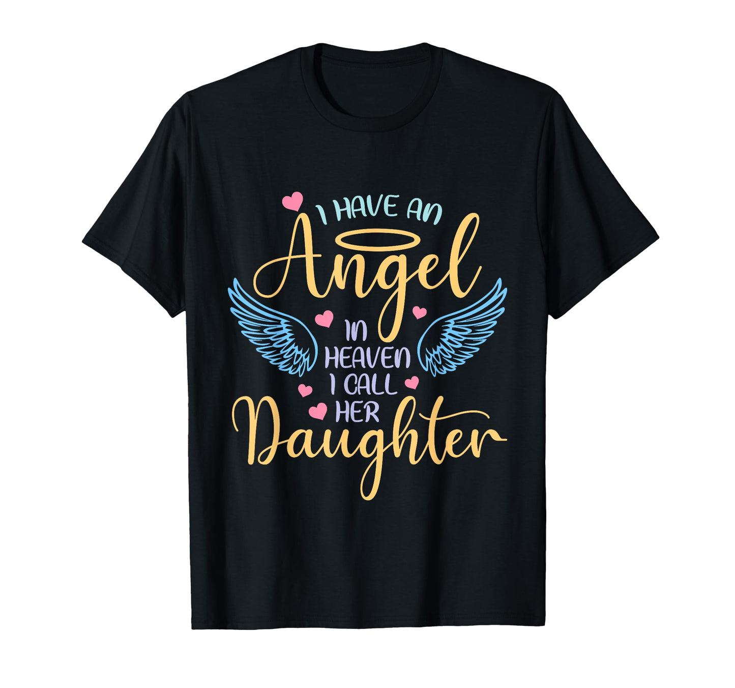 I Have Angel Heaven I Call Her Daughter T-Shirt - Trendy Graphic Unisex - T-Shirt, Sweatshirt, Hoodie
