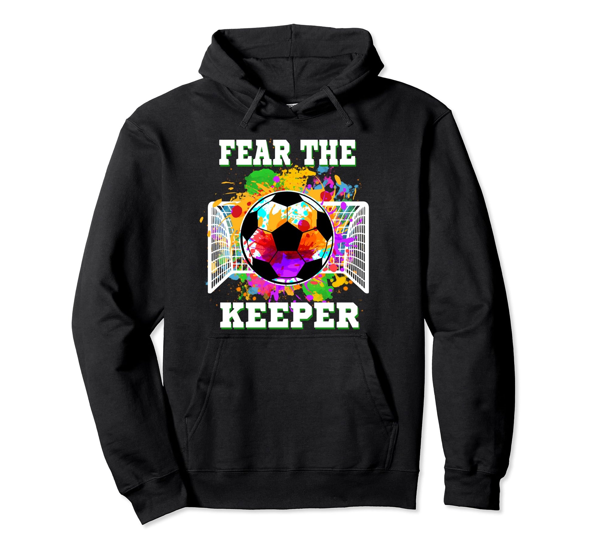 Fear Keeper Soccer Goalkeeper Goalie Hoodie - Streetwear Style for Adults - T-Shirt, Sweatshirt, Hoodie