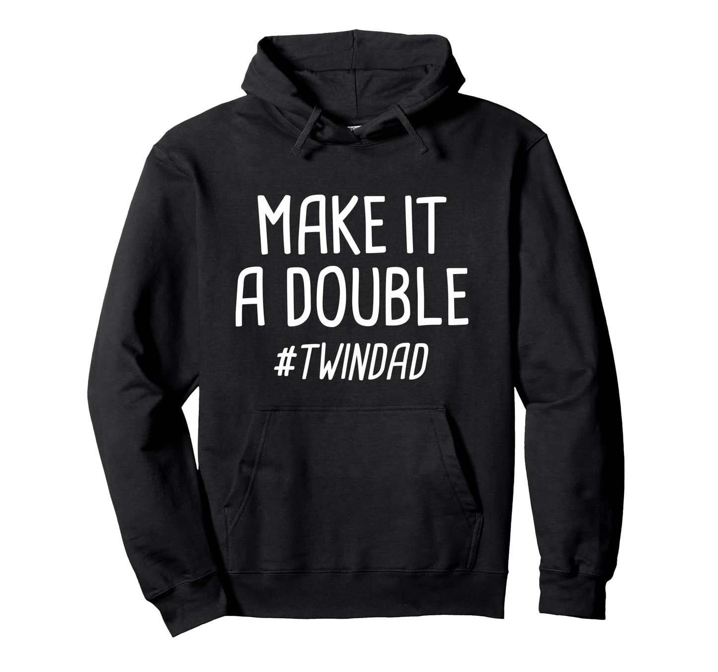 Make It Double Twin Dad Hoodie - Minimalist Print Men Women - T-Shirt, Sweatshirt, Hoodie