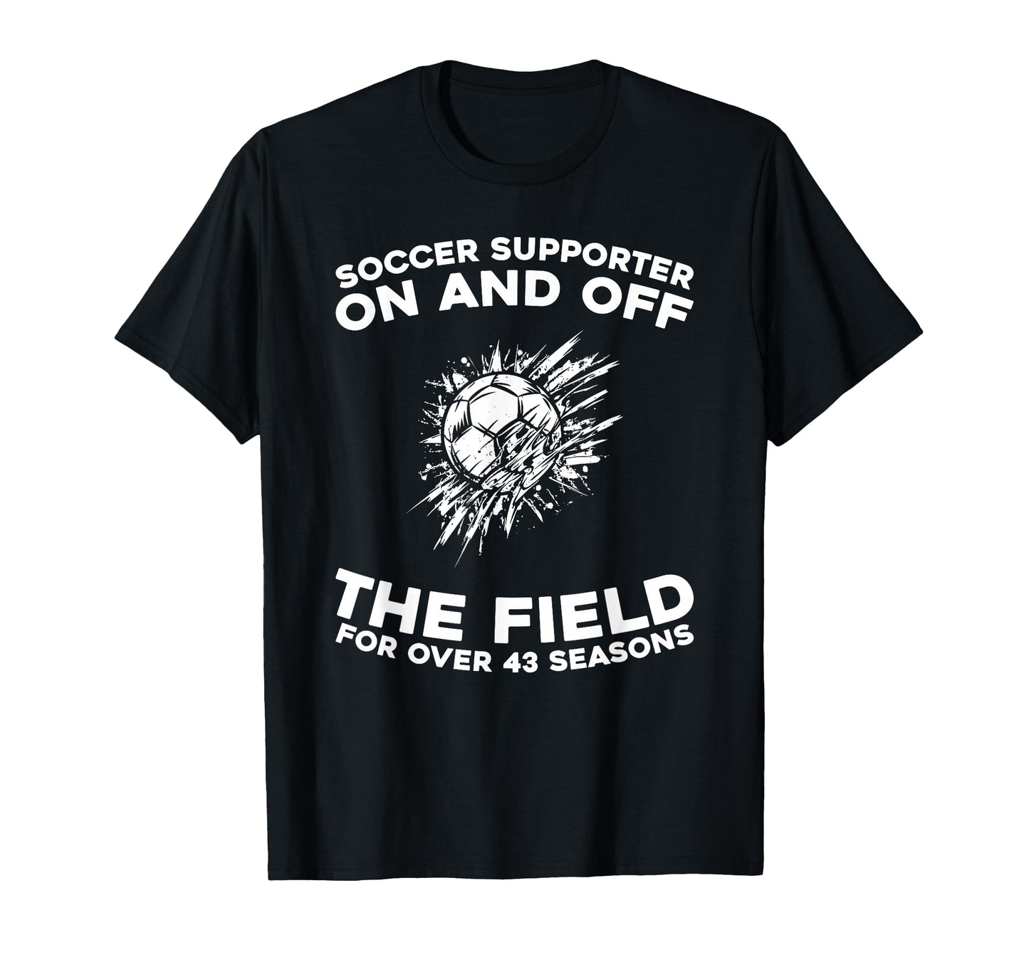 43 Years Old Player Sports Team Soccer T-Shirt - Unique Graphic Men Women - T-Shirt, Sweatshirt, Hoodie