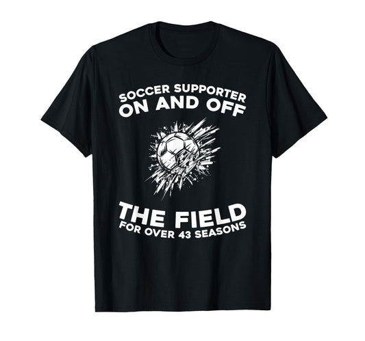 43 Years Old Player Sports Team Soccer T-Shirt - Unique Graphic Men Women - T-Shirt, Sweatshirt, Hoodie
