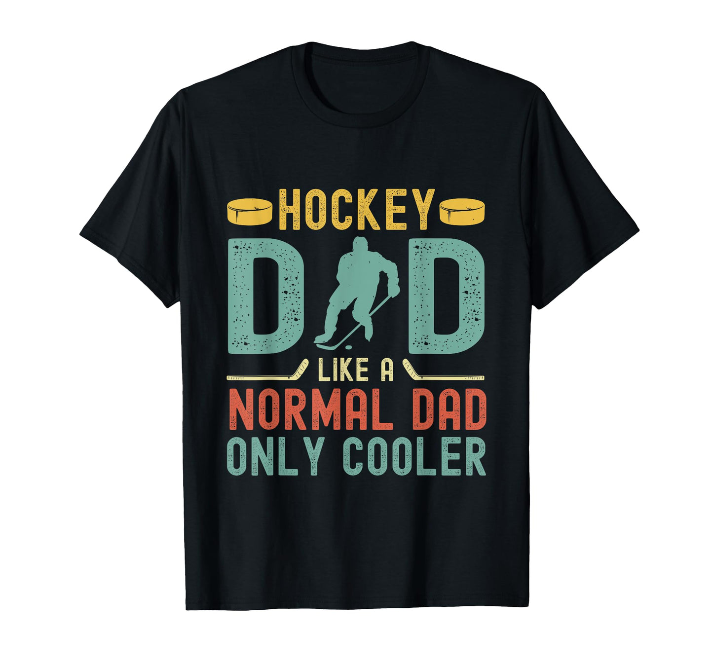 Hockey Dad Like Normal Dad Only Cooler T-Shirt - Graphic Print for Adults - T-Shirt, Sweatshirt, Hoodie