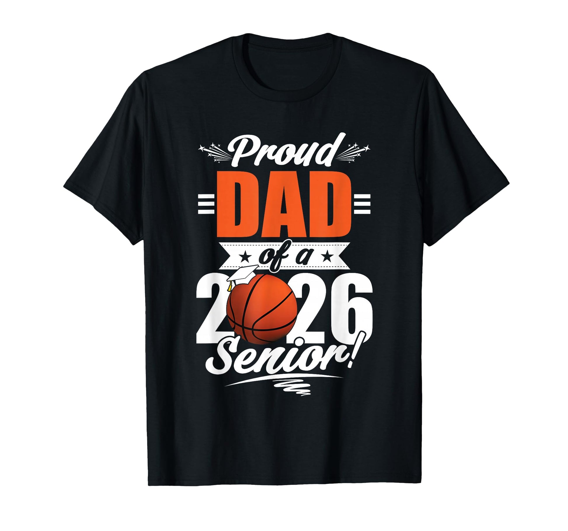 Proud Dad 2026 Senior Basketball T-Shirt - Fun Novelty Design for Adults - T-Shirt, Sweatshirt, Hoodie