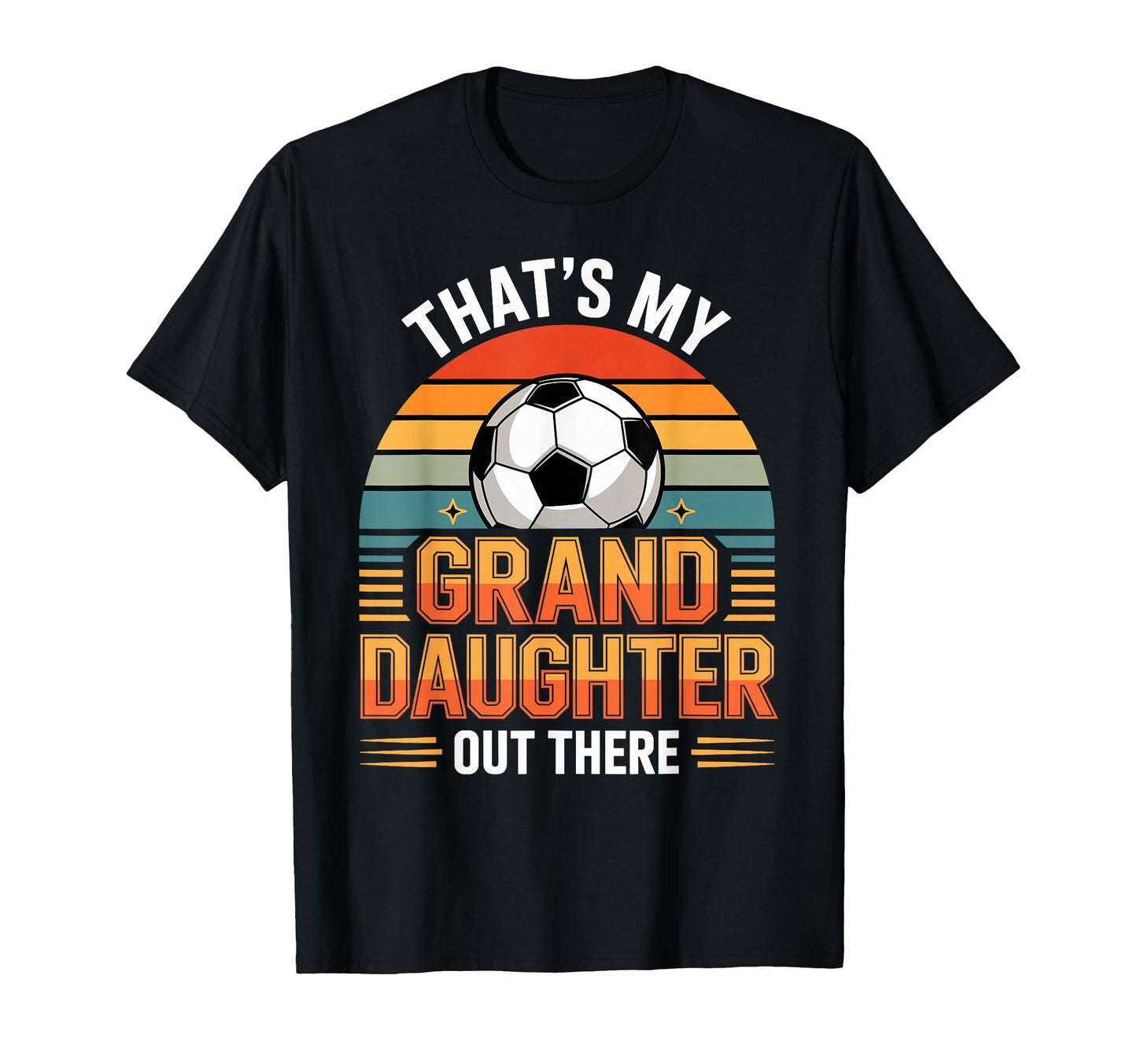 Thats My Granddaughter Out There T-Shirt - Casual Everyday Wear Unisex - T-Shirt, Sweatshirt, Hoodie