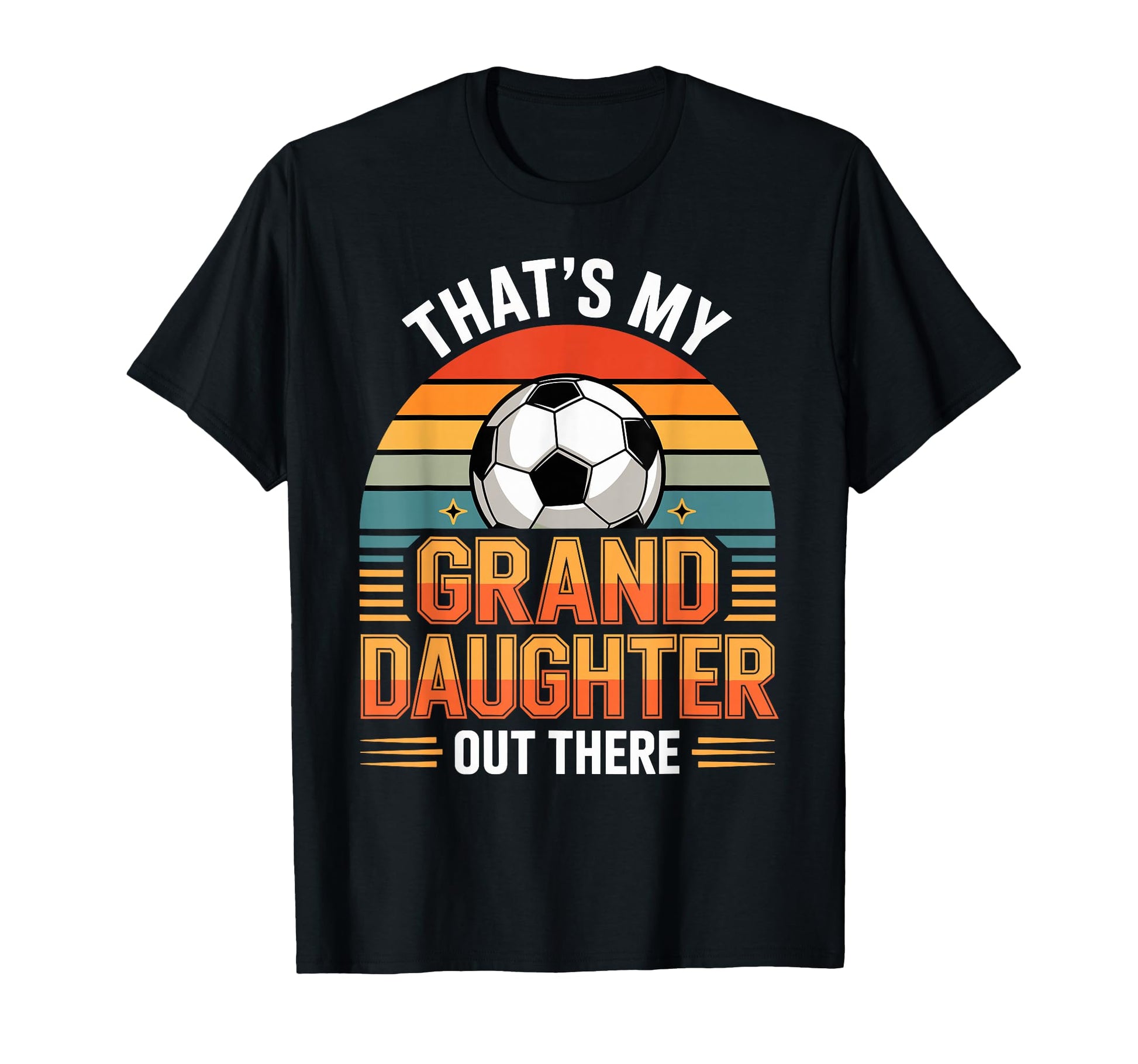 Thats My Granddaughter Out There T-Shirt - Casual Everyday Wear Unisex - T-Shirt, Sweatshirt, Hoodie