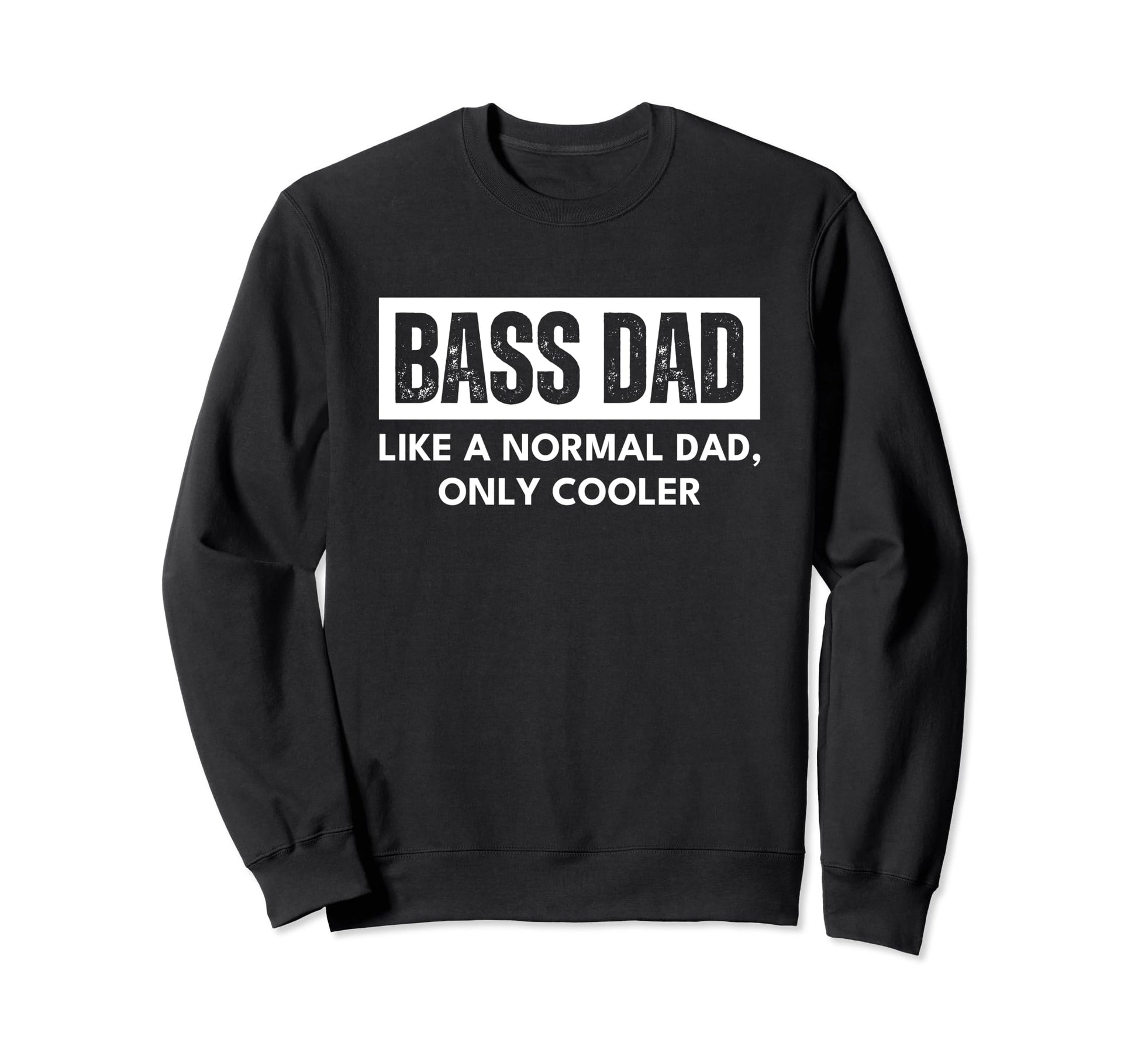 Bass Dad Musician Bassist Distressed Sweatshirt - Novelty Apparel Unisex - T-Shirt, Sweatshirt, Hoodie