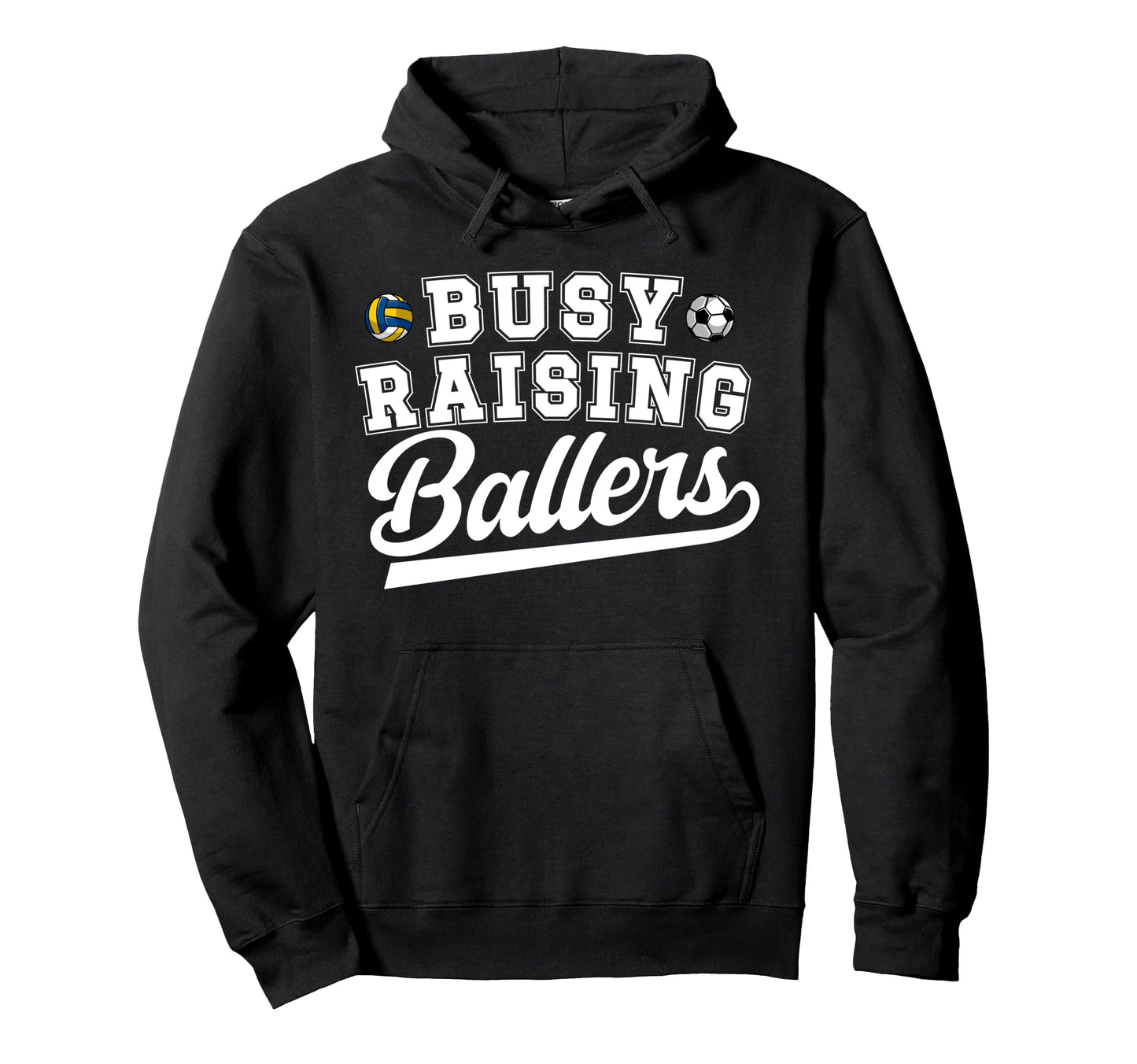 Busy Raising Ballers Soccer Volleyball Hoodie - Unique Graphic for Adults - T-Shirt, Sweatshirt, Hoodie