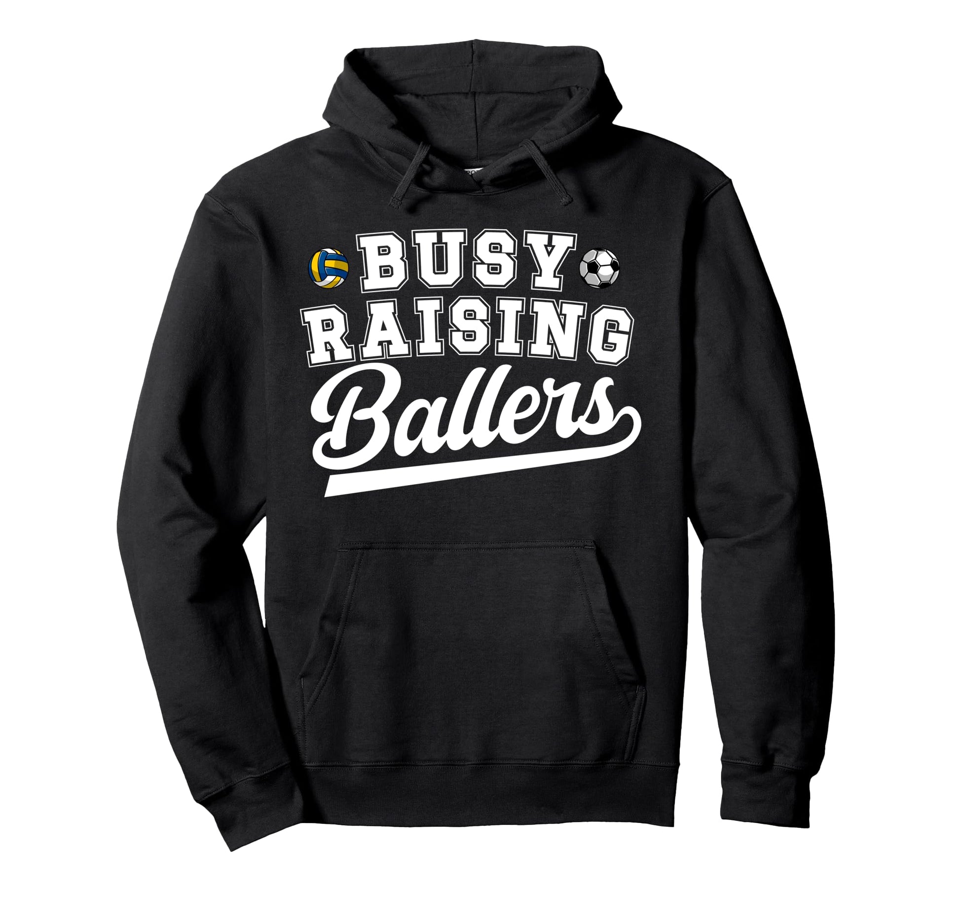 Busy Raising Ballers Soccer Volleyball Hoodie - Unique Graphic for Adults - T-Shirt, Sweatshirt, Hoodie