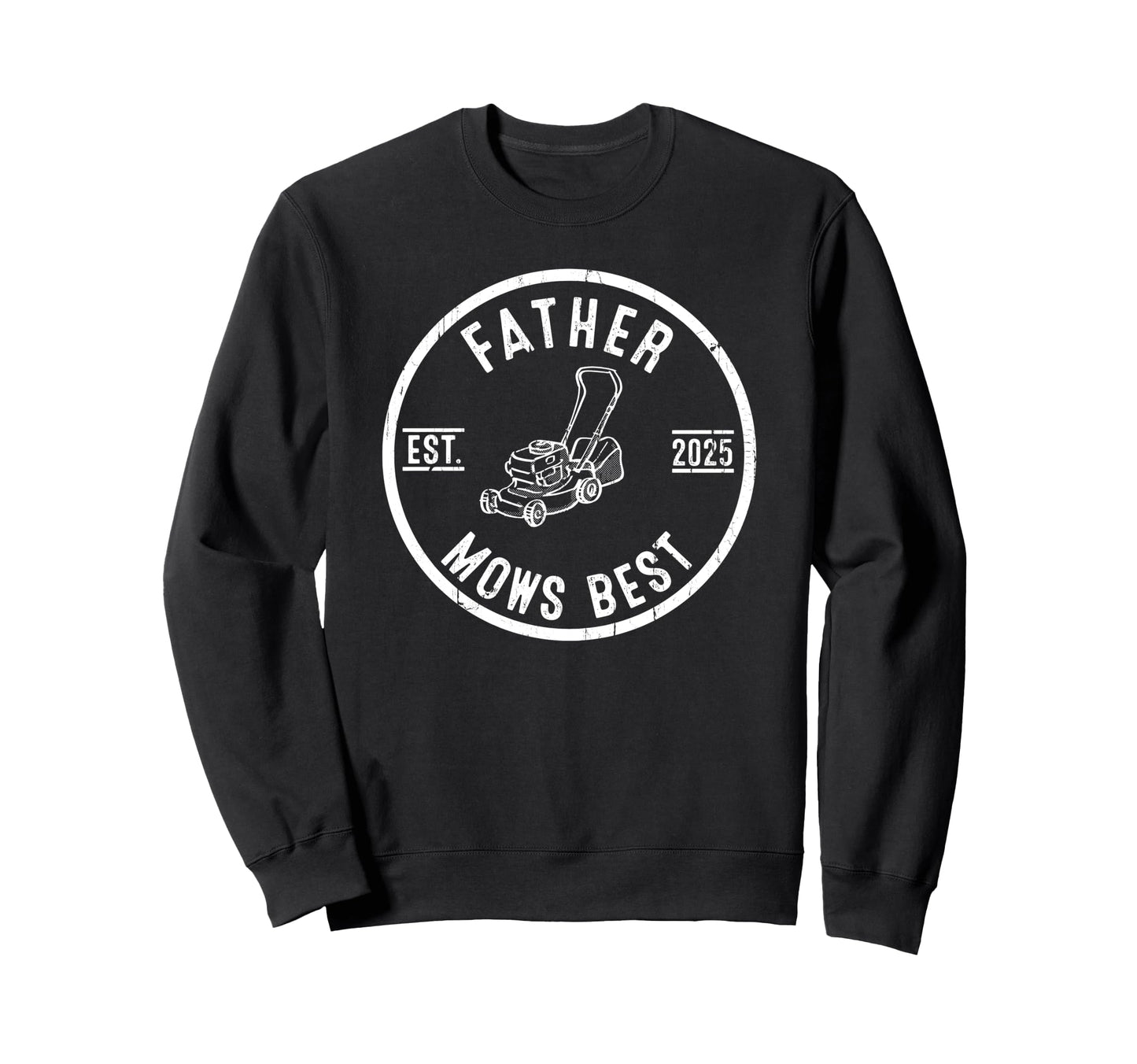 Father Mows Best Funny Lawn Mowing Sweatshirt - Fun Novelty Design Unisex - T-Shirt, Sweatshirt, Hoodie