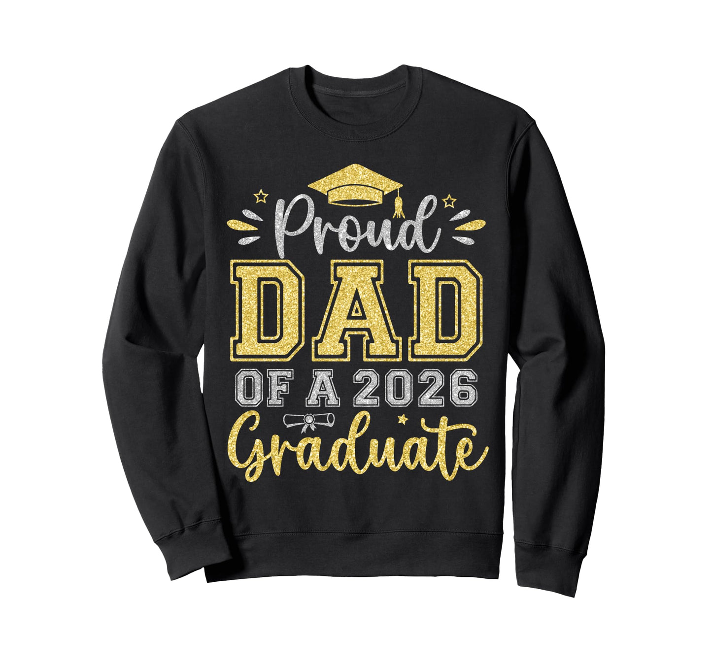 Proud Dad 2026 Graduate Senior Sweatshirt - Trendy Graphic Unisex - T-Shirt, Sweatshirt, Hoodie