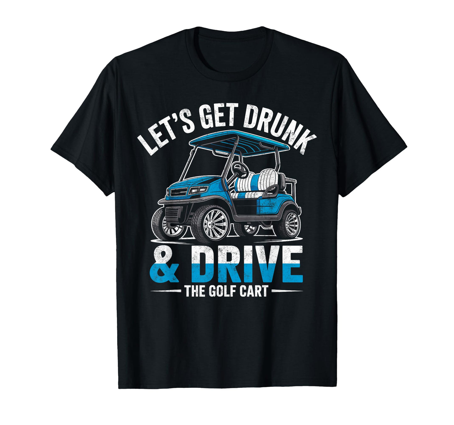 Golfer Golfing Joke Lets Get Drunk T-Shirt - Minimalist Print Men Women - T-Shirt, Sweatshirt, Hoodie