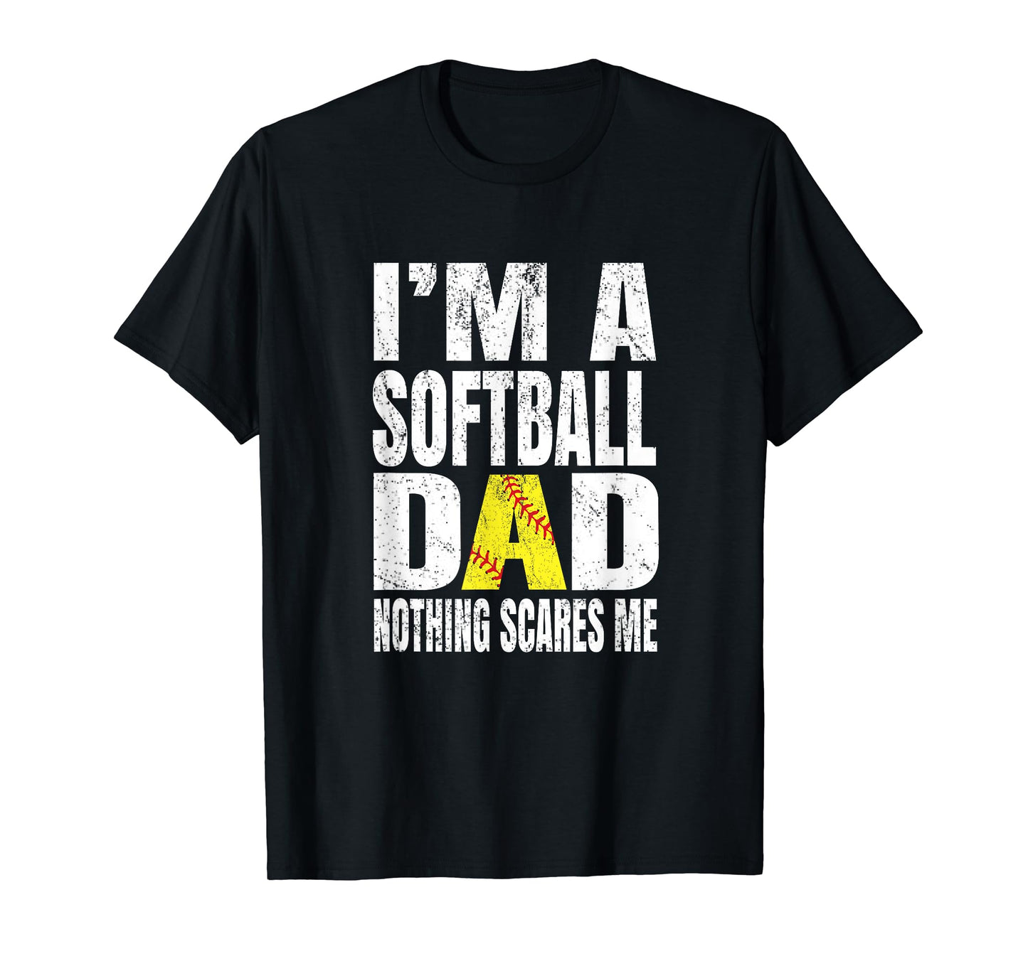 Im Softball Dad Nothing Scares Me T-Shirt - Streetwear Style Men Women - T-Shirt, Sweatshirt, Hoodie