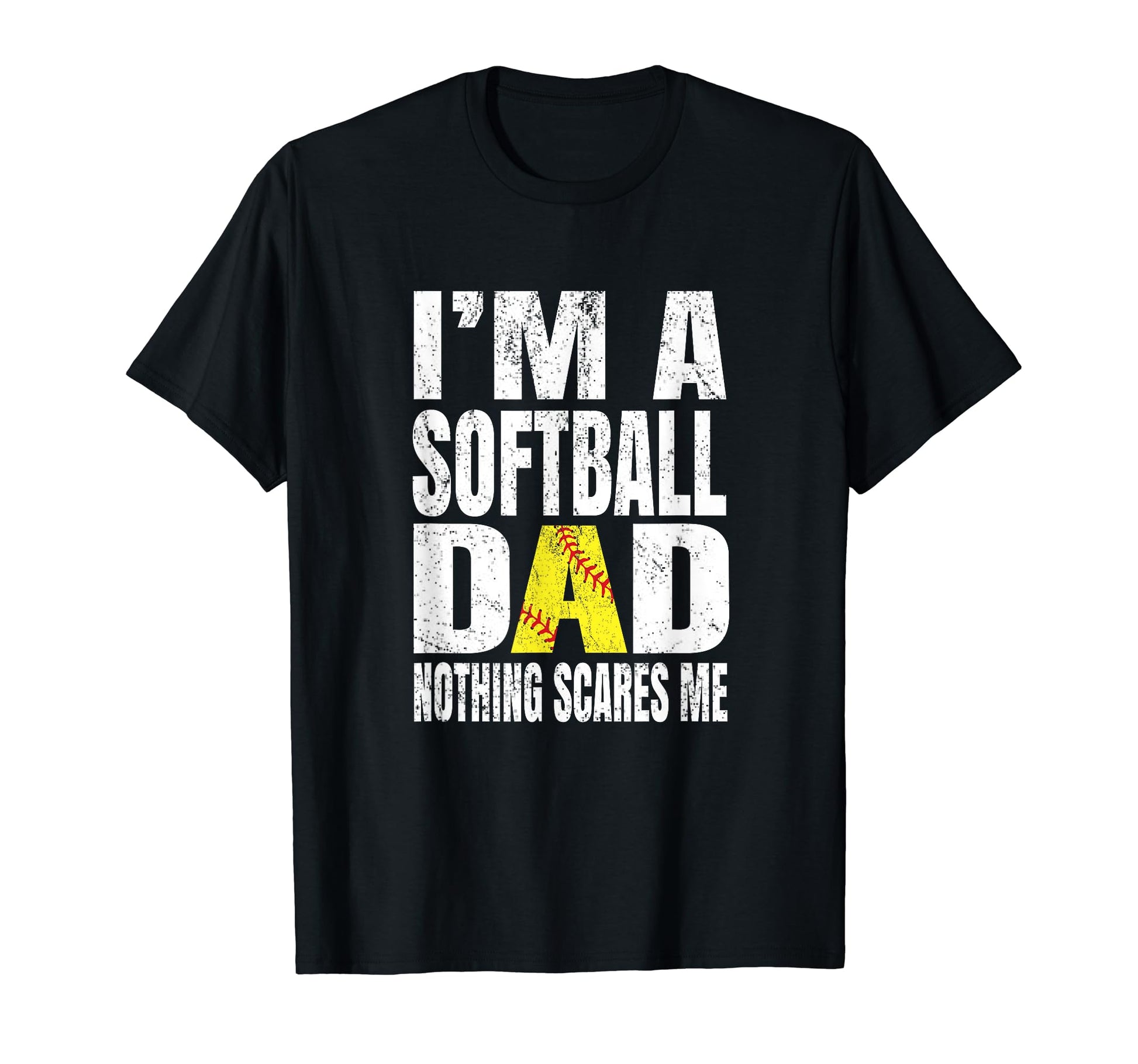 Im Softball Dad Nothing Scares Me T-Shirt - Streetwear Style Men Women - T-Shirt, Sweatshirt, Hoodie