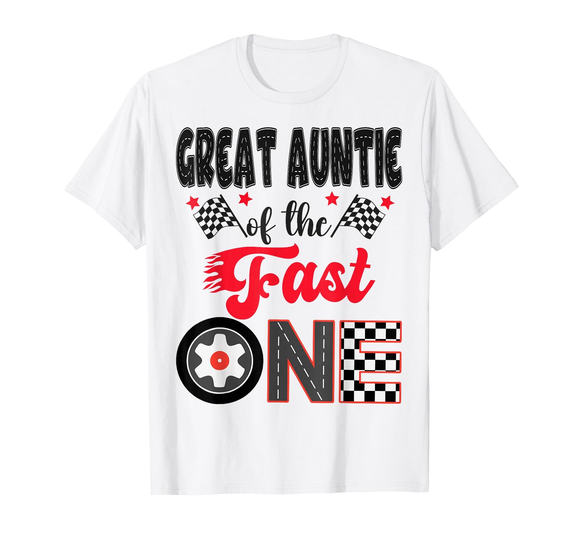 Great Auntie Fast One Car Racing Dad T-Shirt - Unique Graphic for Adults - T-Shirt, Sweatshirt, Hoodie