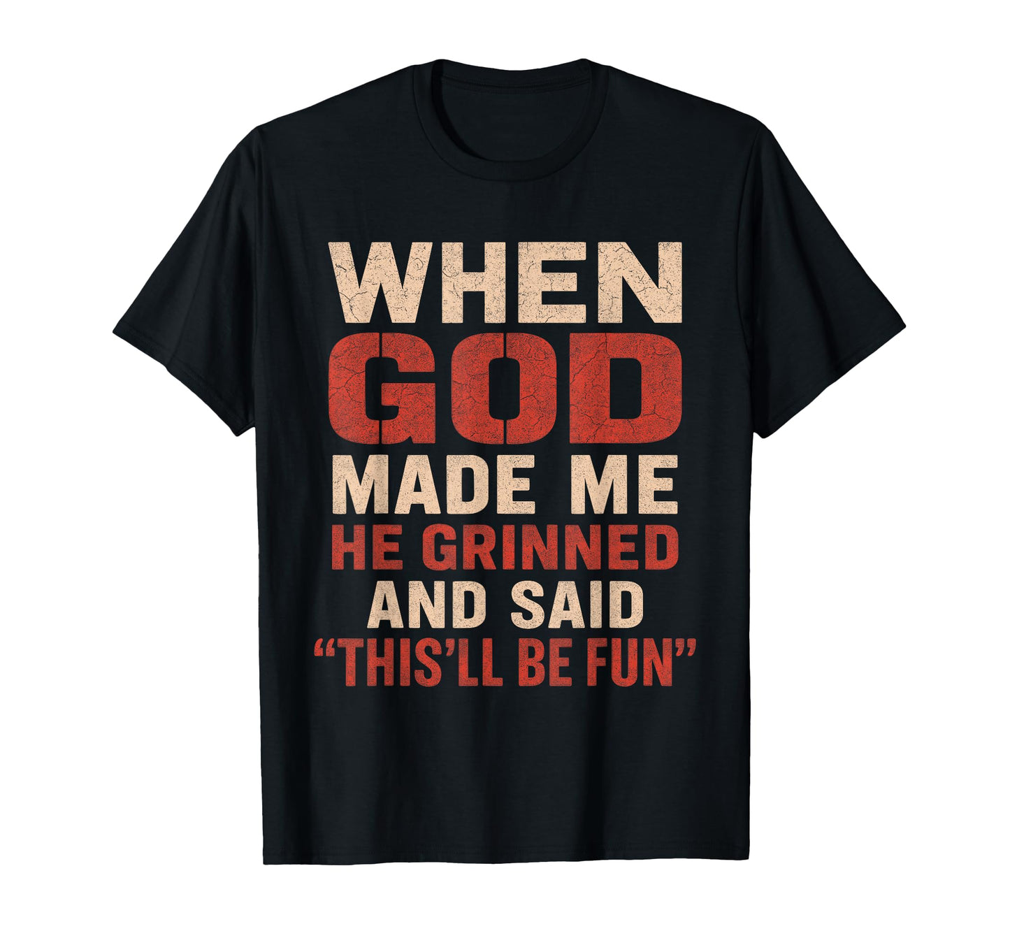 Sarcastic Funny When God Made Me Dad Father T-Shirt - Graphic Print Unisex - T-Shirt, Sweatshirt, Hoodie