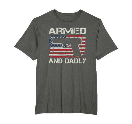 Armed And Dadly Fathers Day Funny T-Shirt - Aesthetic Graphic Men Women - T-Shirt, Sweatshirt, Hoodie