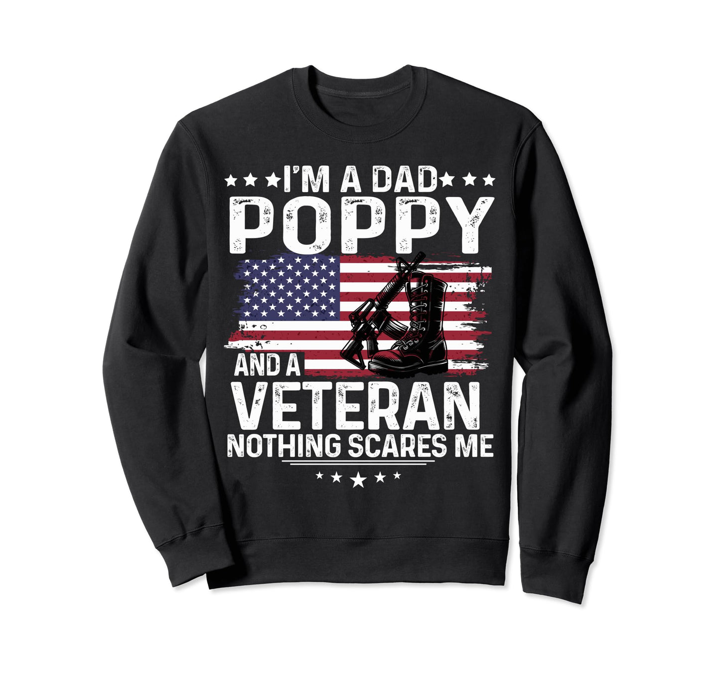 Dad Poppy Veteran Nothing Scares Me Sweatshirt - Unique Graphic Unisex - T-Shirt, Sweatshirt, Hoodie