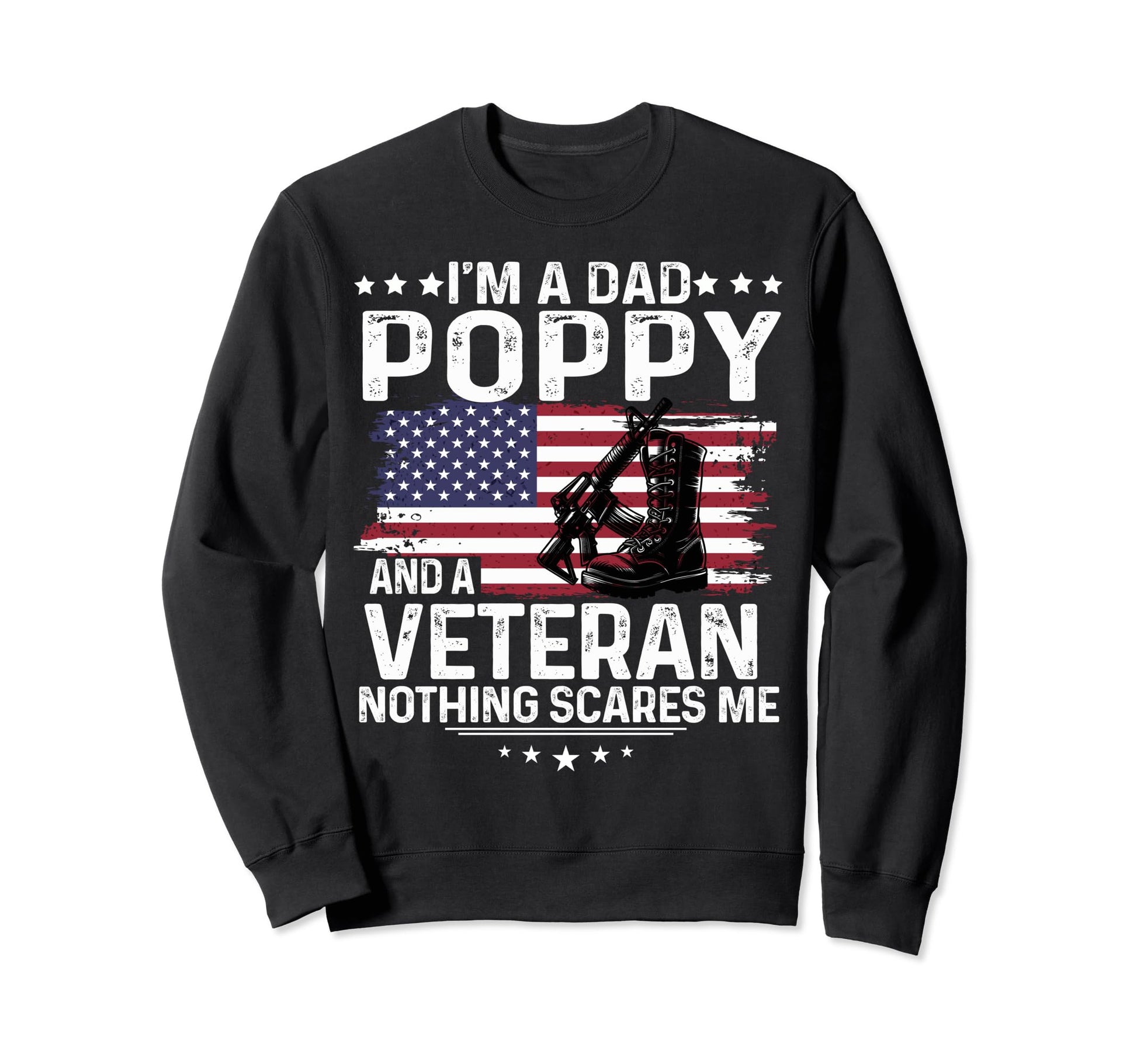 Dad Poppy Veteran Nothing Scares Me Sweatshirt - Unique Graphic Unisex - T-Shirt, Sweatshirt, Hoodie