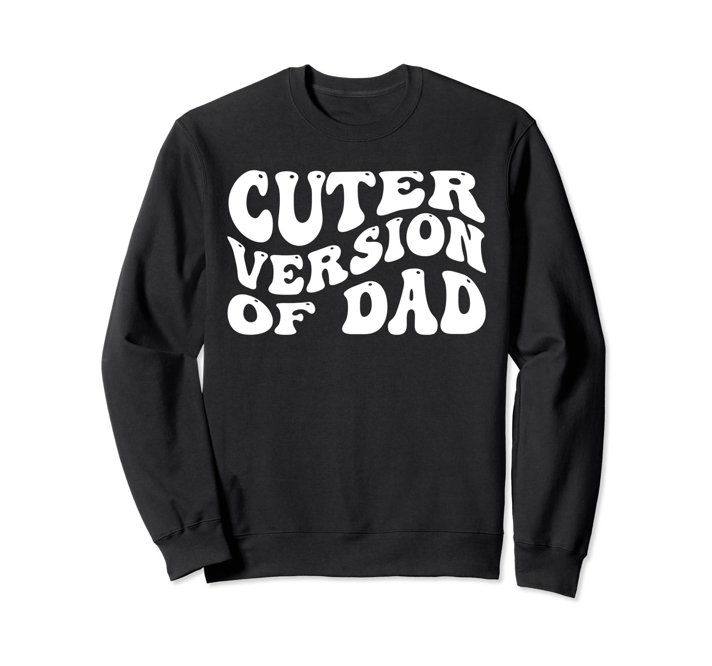 Funny Cuter Version Dad Family Sweatshirt - Casual Everyday Wear Unisex - T-Shirt, Sweatshirt, Hoodie