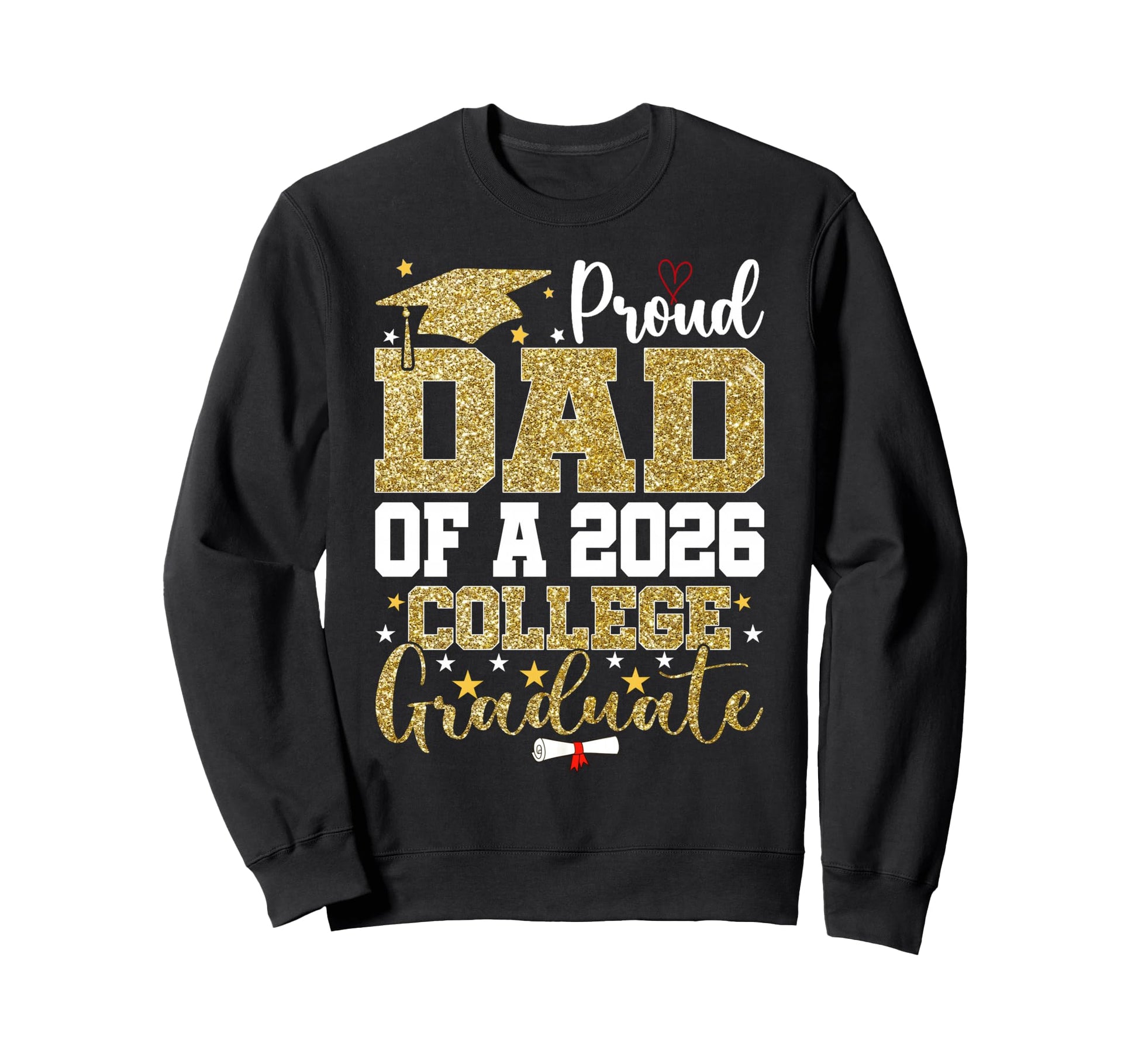 Proud Dad 2026 College Graduate Sweatshirt - Novelty Apparel for Adults - T-Shirt, Sweatshirt, Hoodie