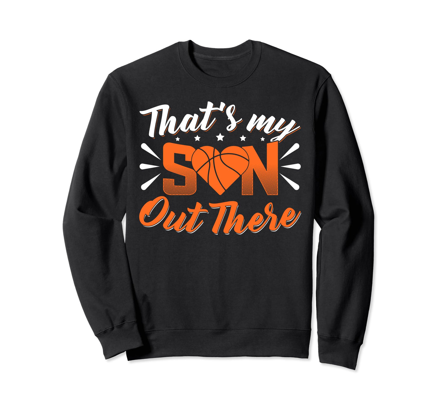 Thats My Son Out There Basketball Mom Sweatshirt - Graphic Print Unisex - T-Shirt, Sweatshirt, Hoodie